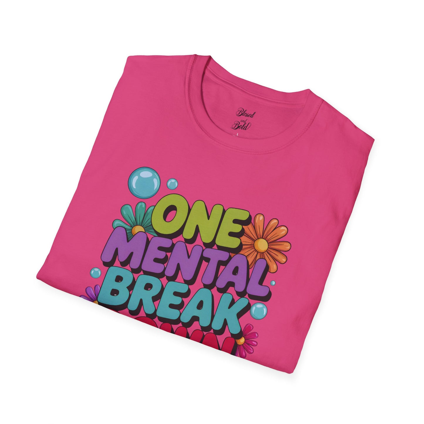 Softstyle T-Shirt ONE MENTAL BREAK DOWN LATER