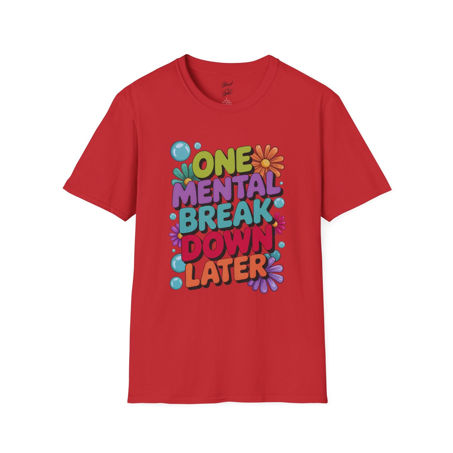 Softstyle T-Shirt ONE MENTAL BREAK DOWN LATER