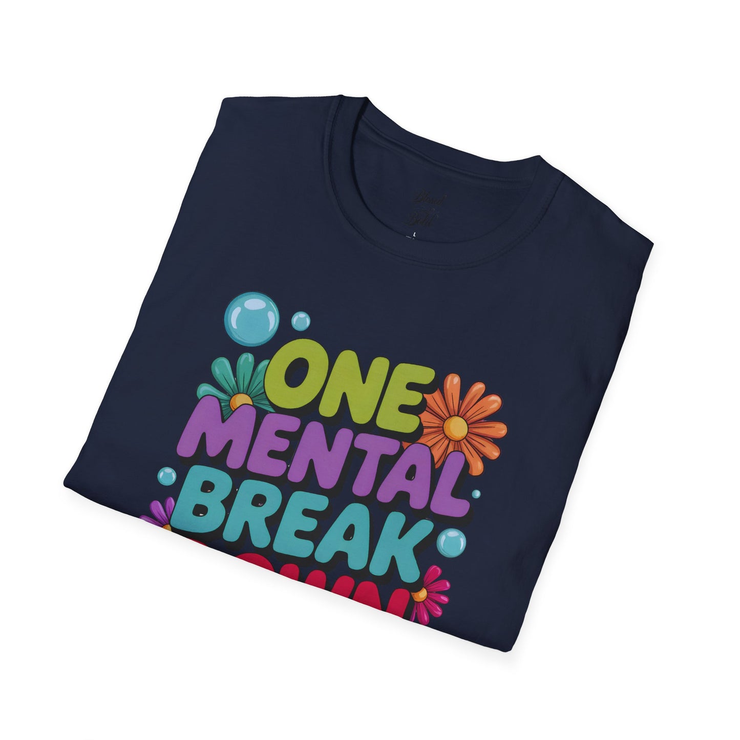 Softstyle T-Shirt ONE MENTAL BREAK DOWN LATER