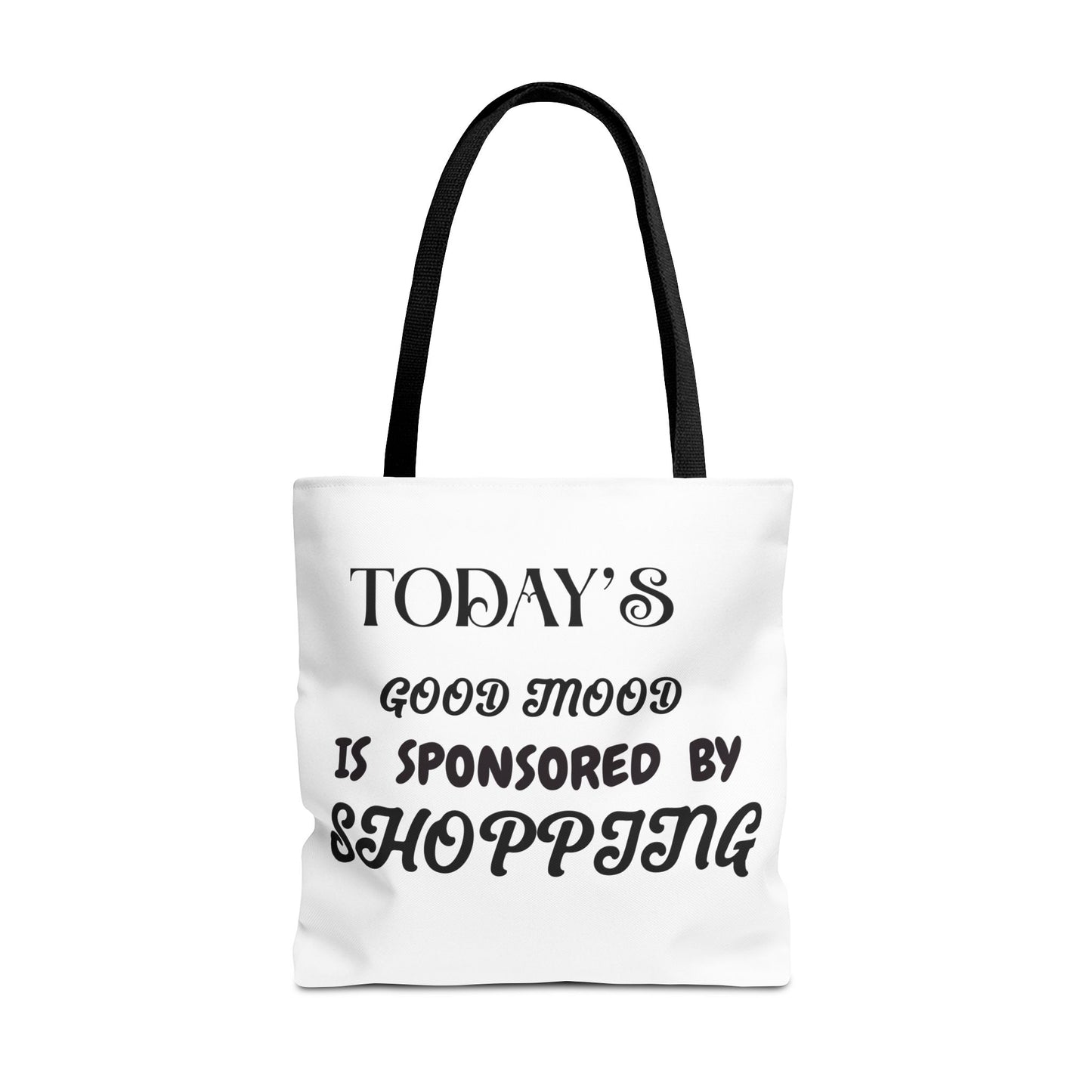 Tote Bag - TODAY'S GOOD MOOD IS SPONSORED BY SHOPPING