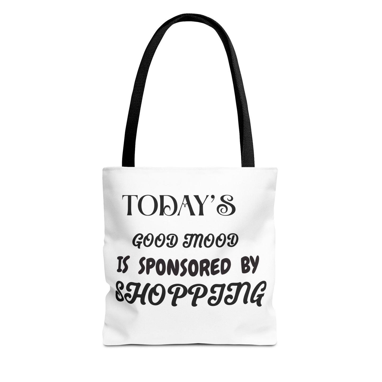 Tote Bag - TODAY'S GOOD MOOD IS SPONSORED BY SHOPPING