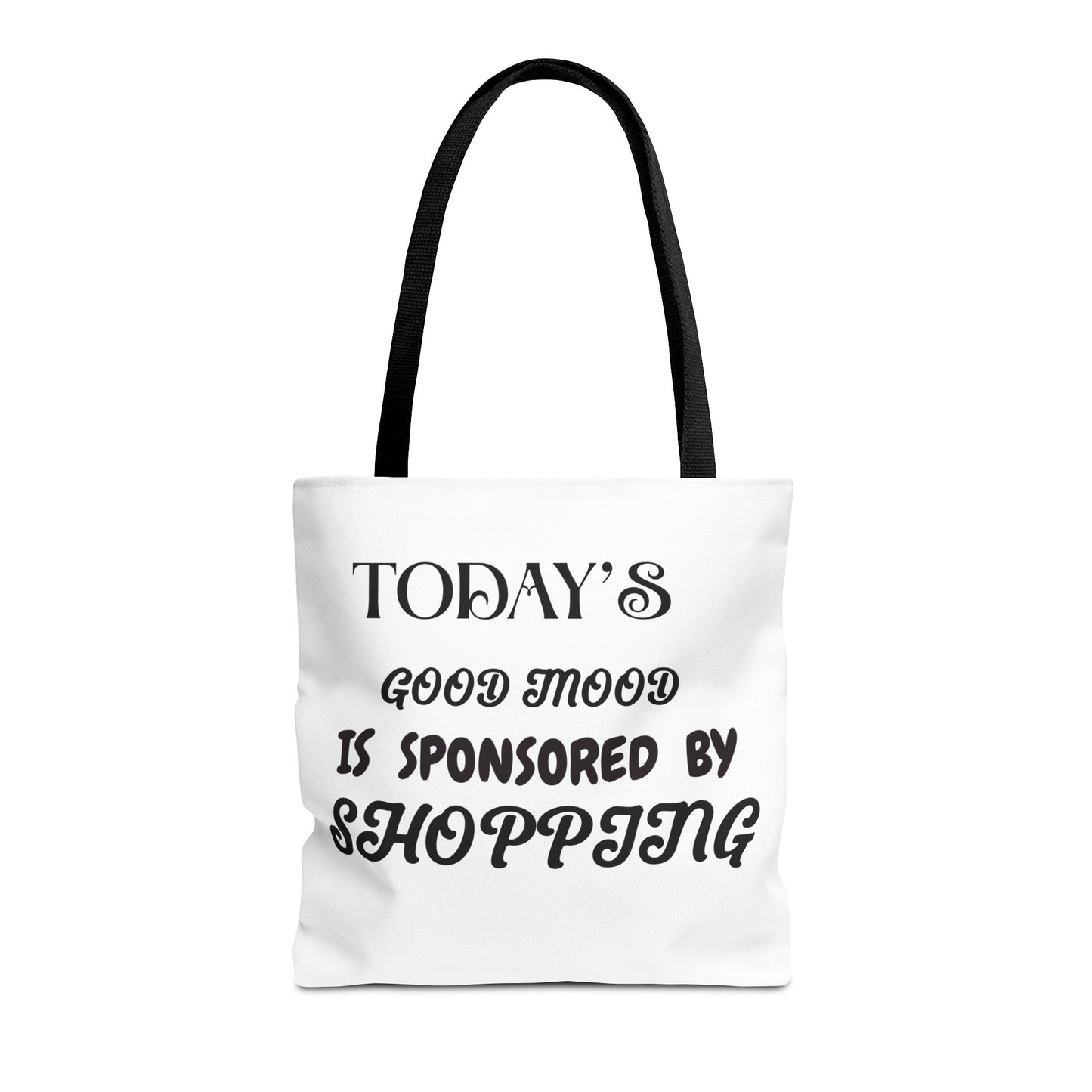 Tote Bag - TODAY'S GOOD MOOD IS SPONSORED BY SHOPPING