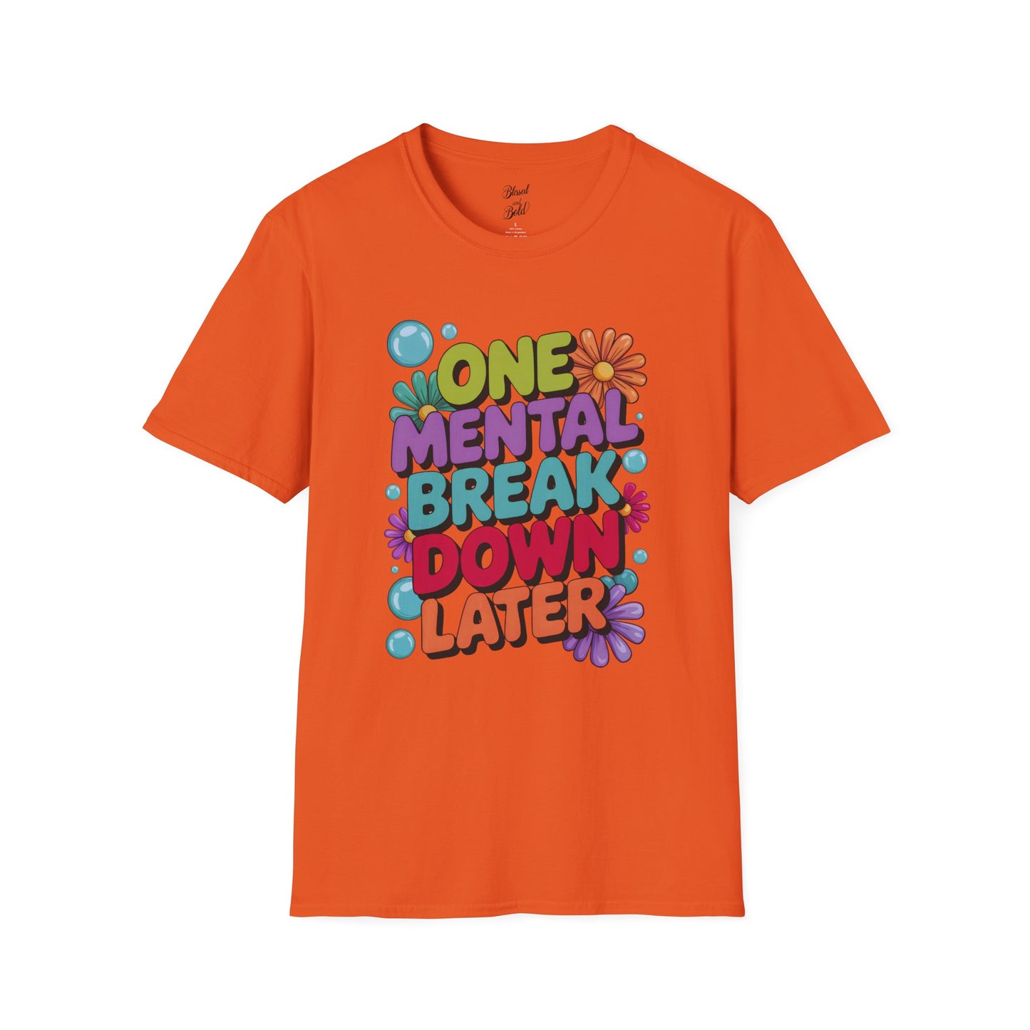 Softstyle T-Shirt ONE MENTAL BREAK DOWN LATER