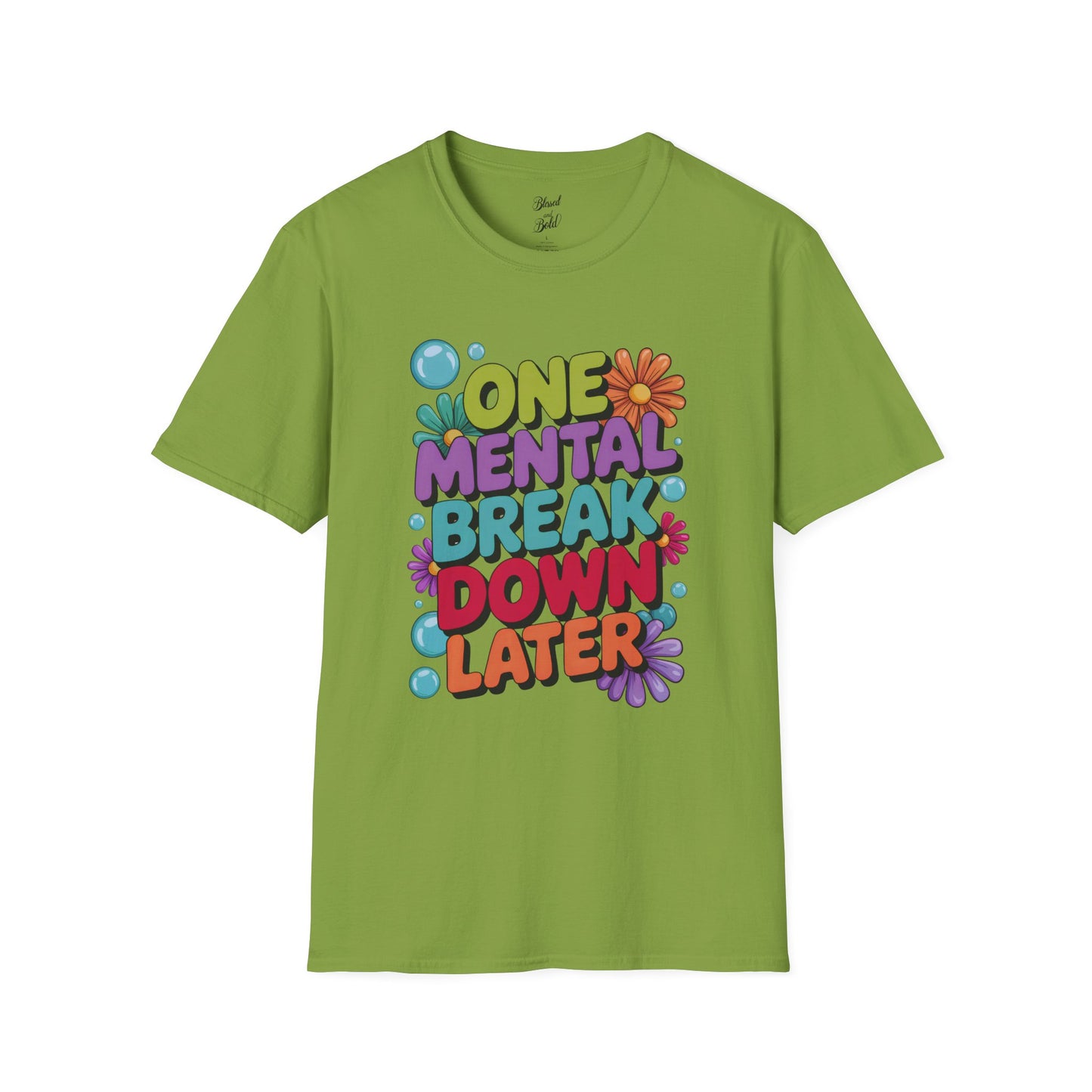 Softstyle T-Shirt ONE MENTAL BREAK DOWN LATER