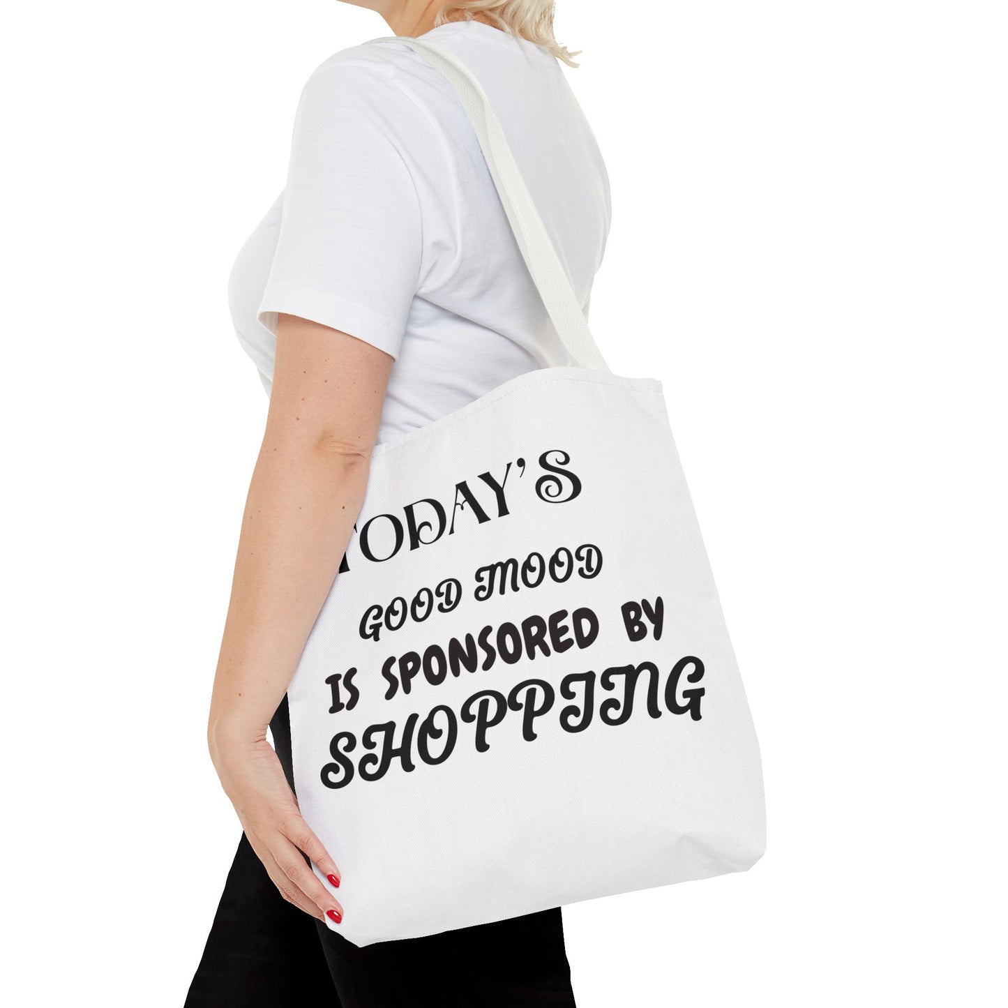 Tote Bag - TODAY'S GOOD MOOD IS SPONSORED BY SHOPPING