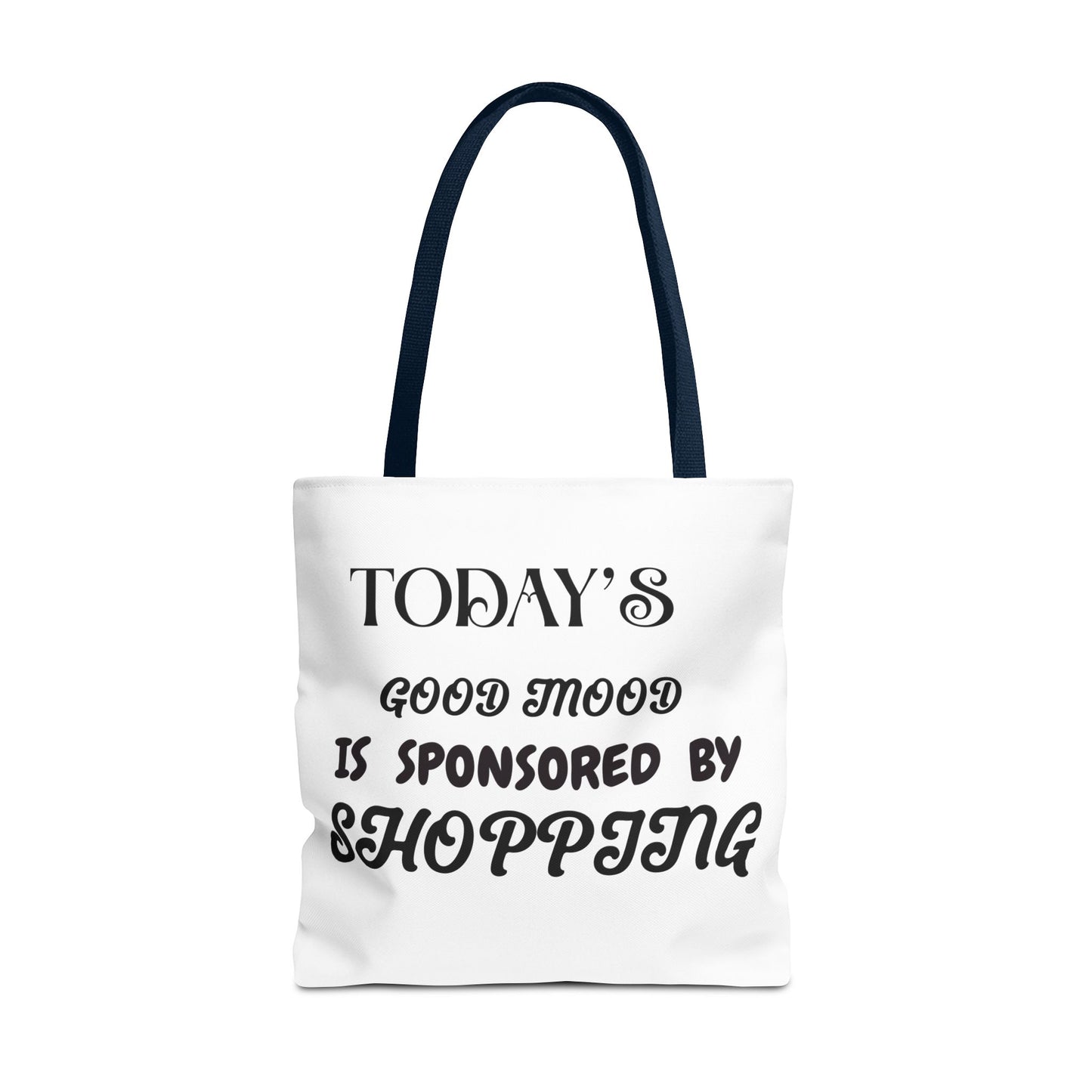 Tote Bag - TODAY'S GOOD MOOD IS SPONSORED BY SHOPPING