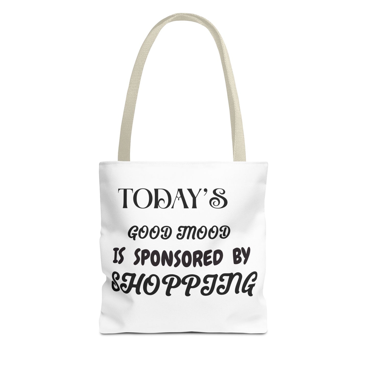Tote Bag - TODAY'S GOOD MOOD IS SPONSORED BY SHOPPING