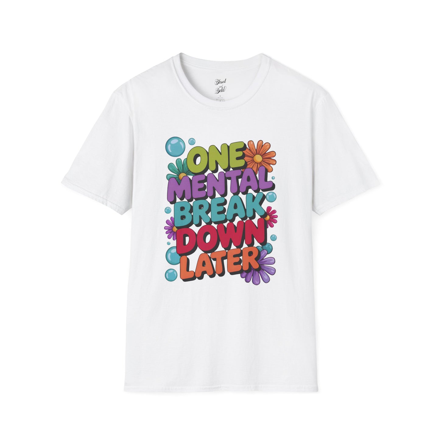 Softstyle T-Shirt ONE MENTAL BREAK DOWN LATER
