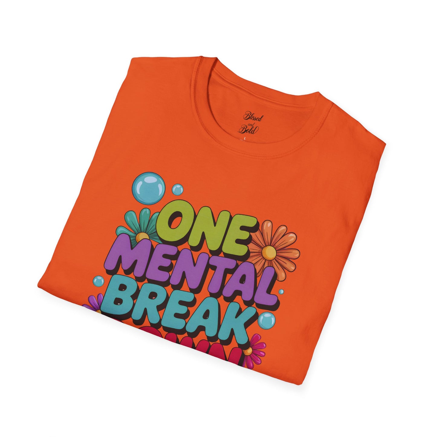 Softstyle T-Shirt ONE MENTAL BREAK DOWN LATER
