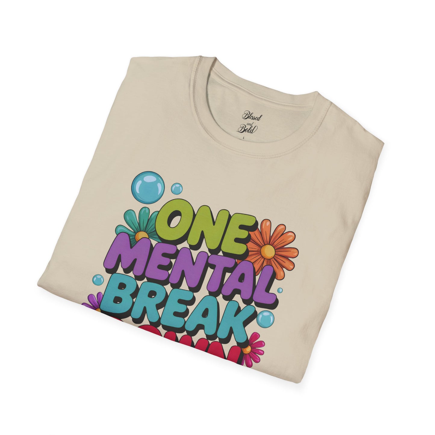 Softstyle T-Shirt ONE MENTAL BREAK DOWN LATER
