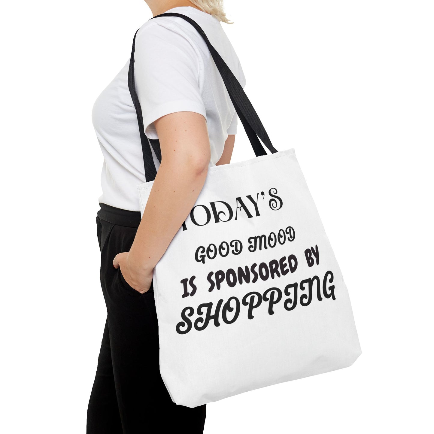 Tote Bag - TODAY'S GOOD MOOD IS SPONSORED BY SHOPPING