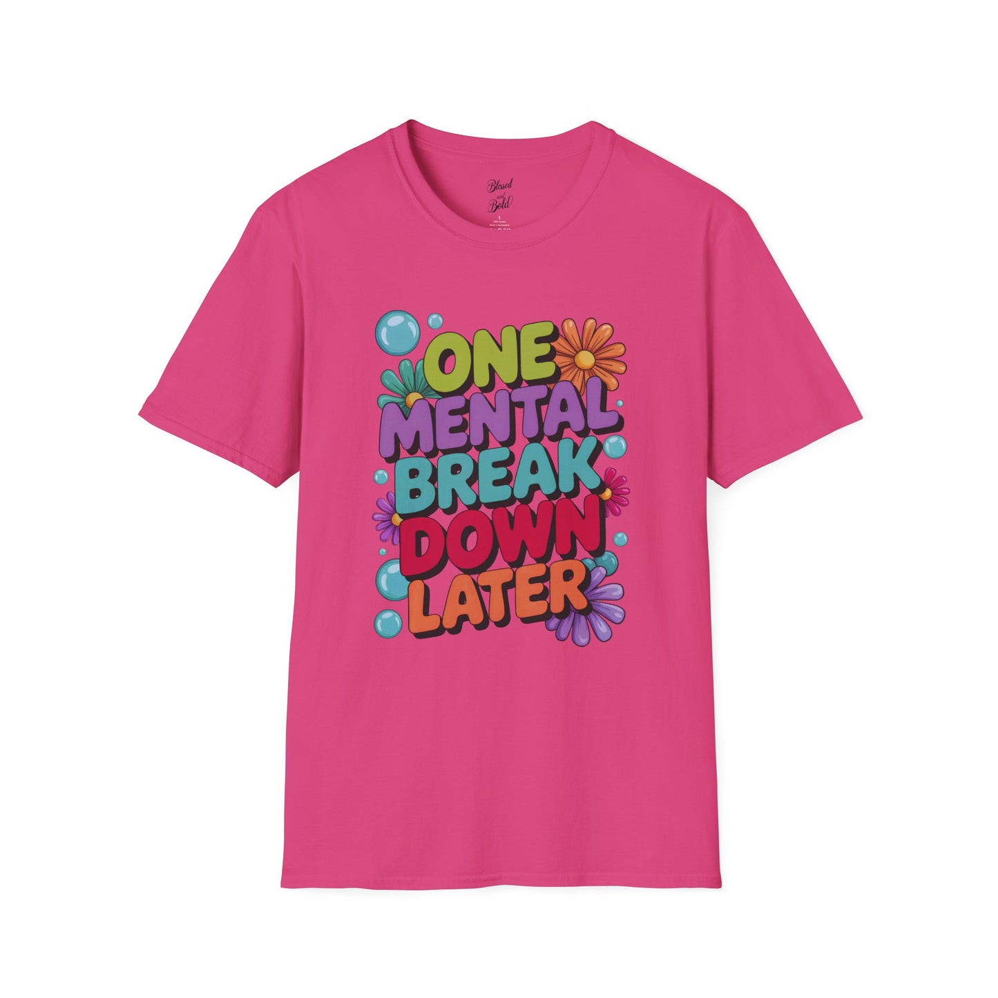Softstyle T-Shirt ONE MENTAL BREAK DOWN LATER