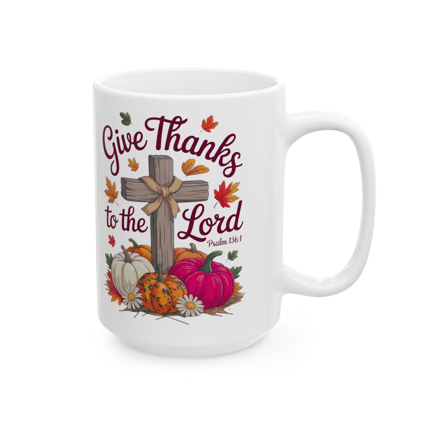 Mug: Give Thanks To The Lord Psalm 136:1 Inspirational Ceramic Mug