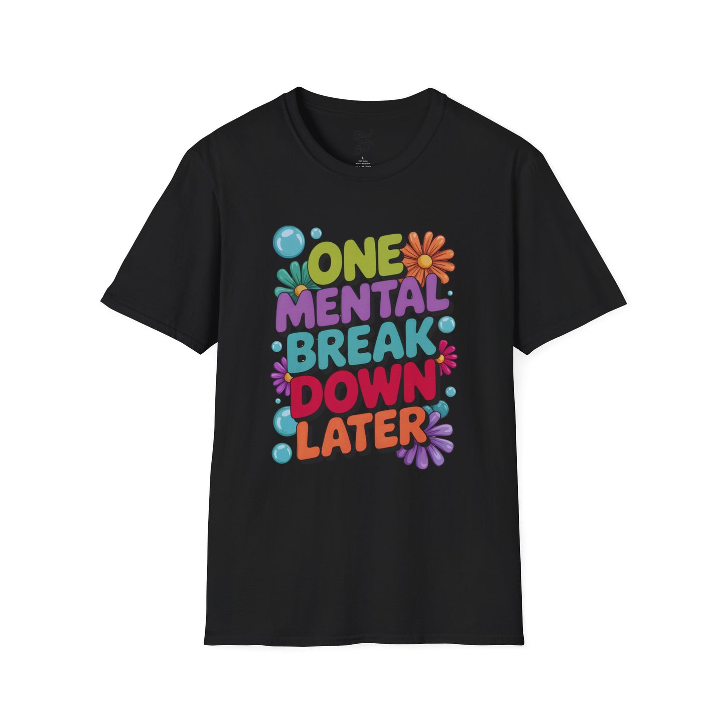 Softstyle T-Shirt ONE MENTAL BREAK DOWN LATER