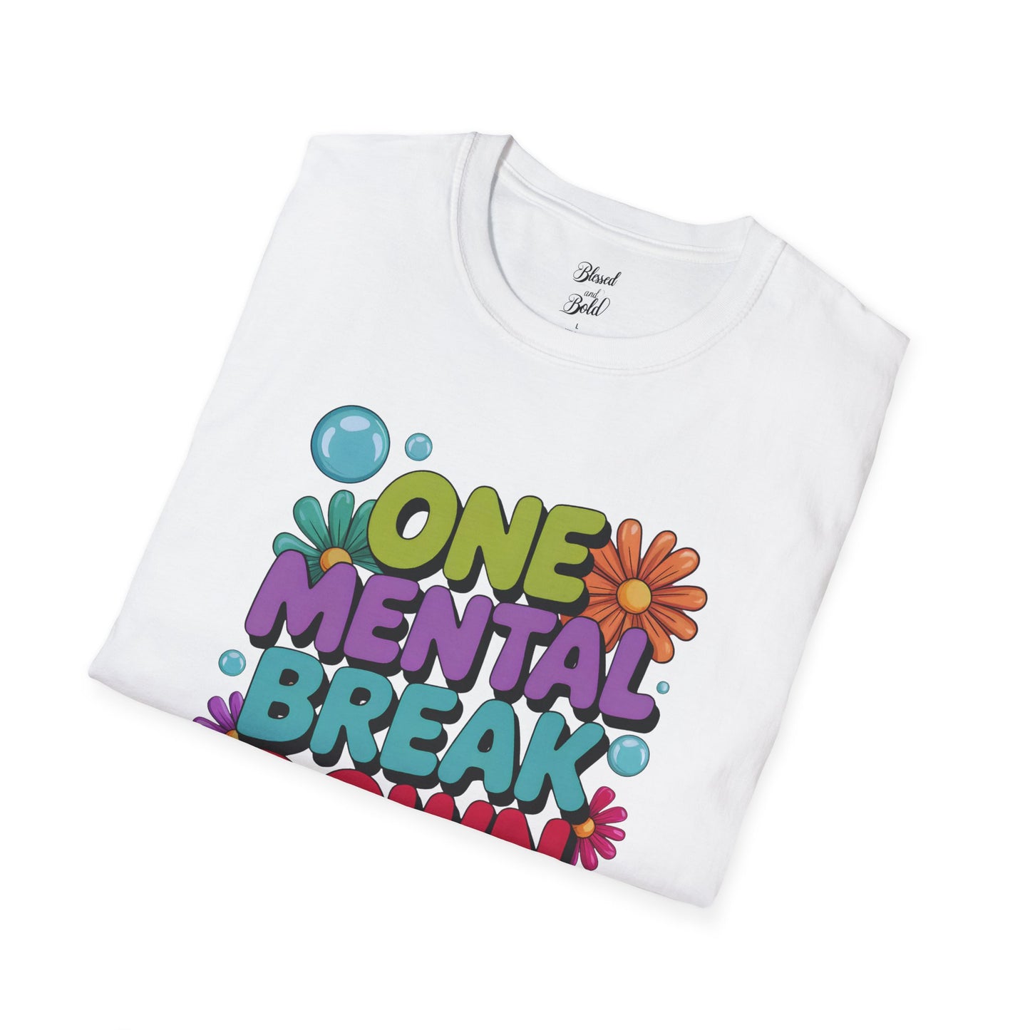 Softstyle T-Shirt ONE MENTAL BREAK DOWN LATER