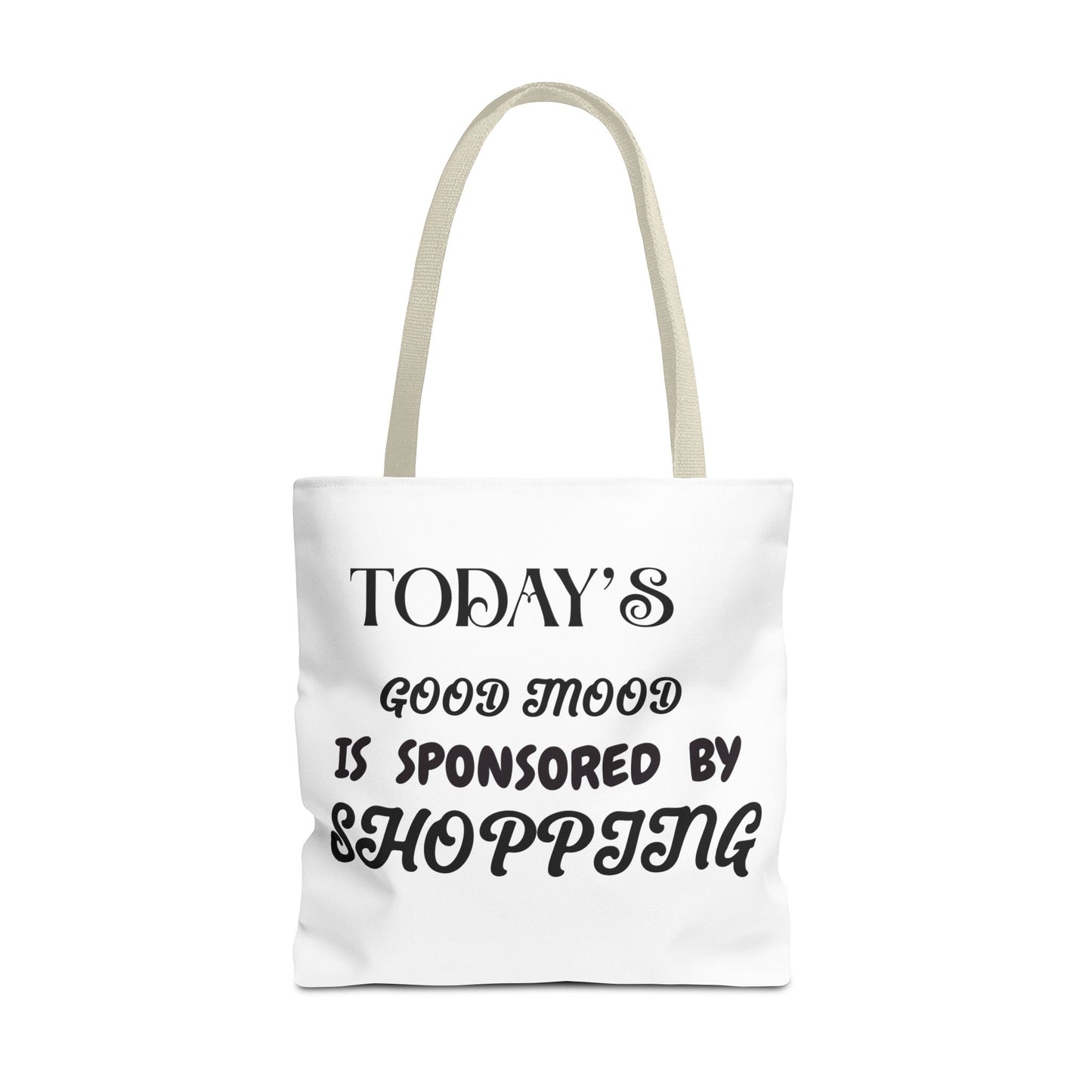 Tote Bag - TODAY'S GOOD MOOD IS SPONSORED BY SHOPPING