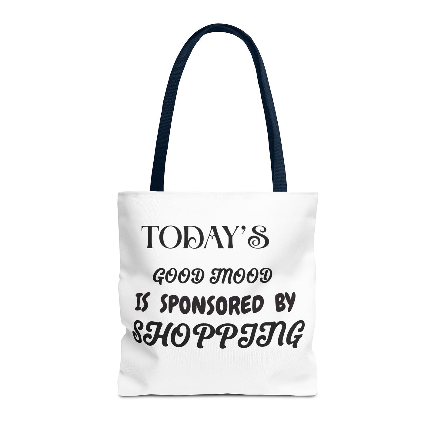 Tote Bag - TODAY'S GOOD MOOD IS SPONSORED BY SHOPPING