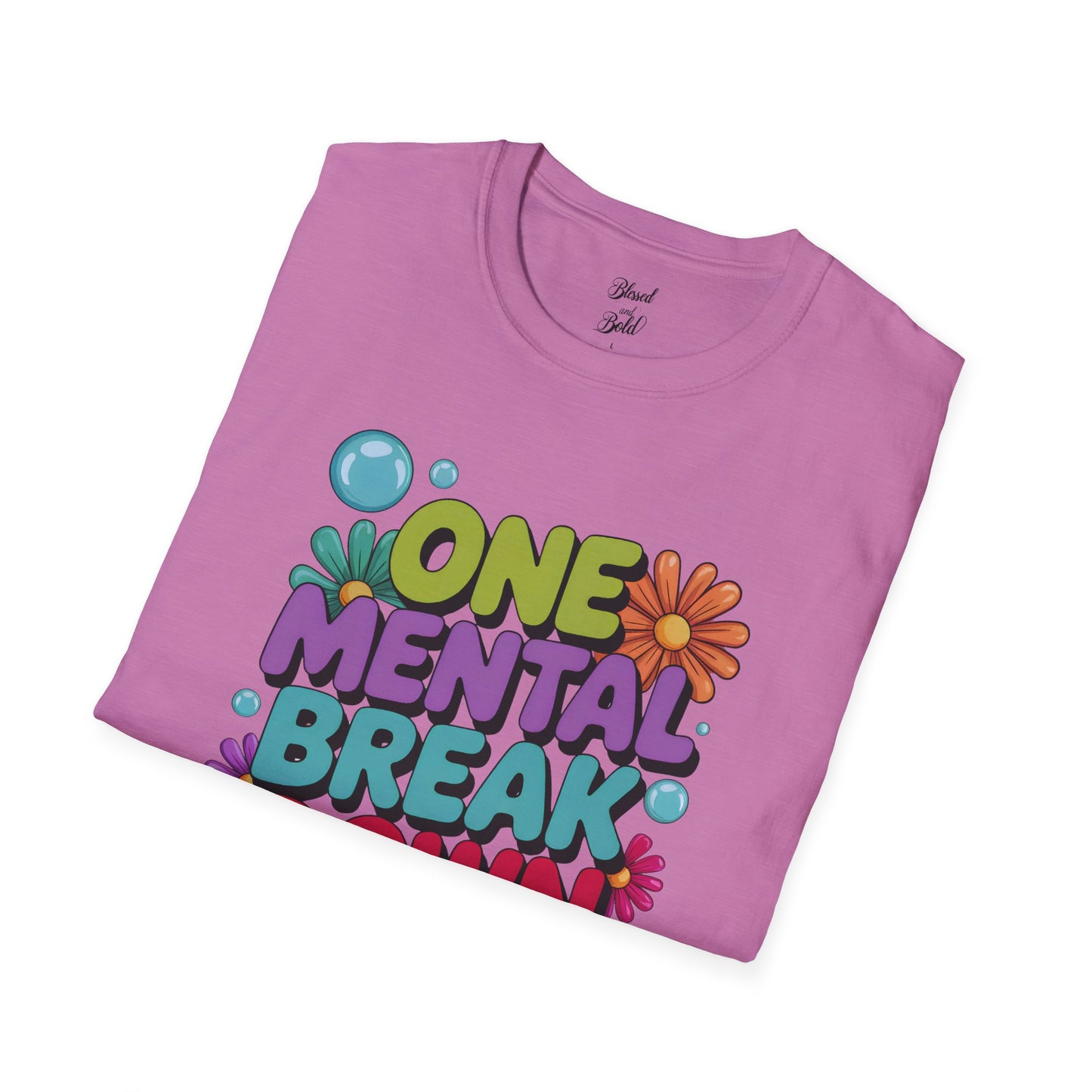 Softstyle T-Shirt ONE MENTAL BREAK DOWN LATER