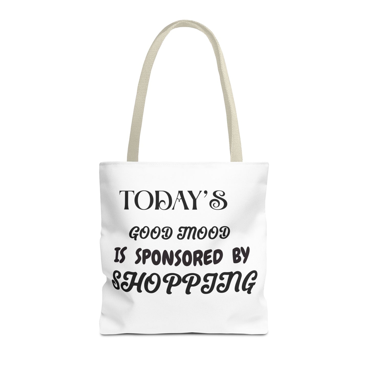 Tote Bag - TODAY'S GOOD MOOD IS SPONSORED BY SHOPPING