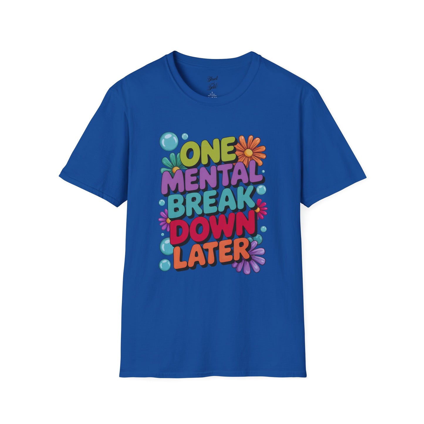Softstyle T-Shirt ONE MENTAL BREAK DOWN LATER