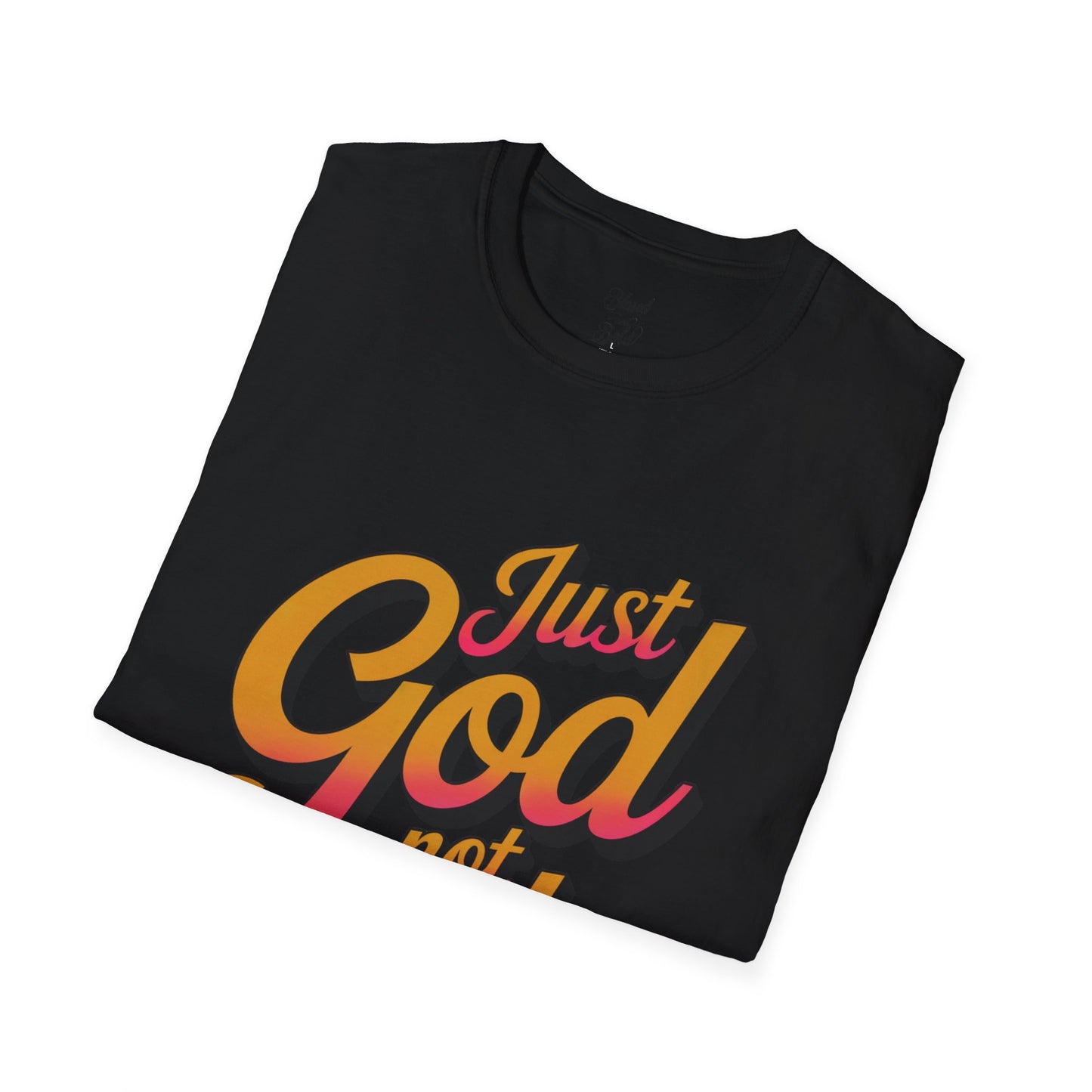Unisex T-Shirt - just God not luck