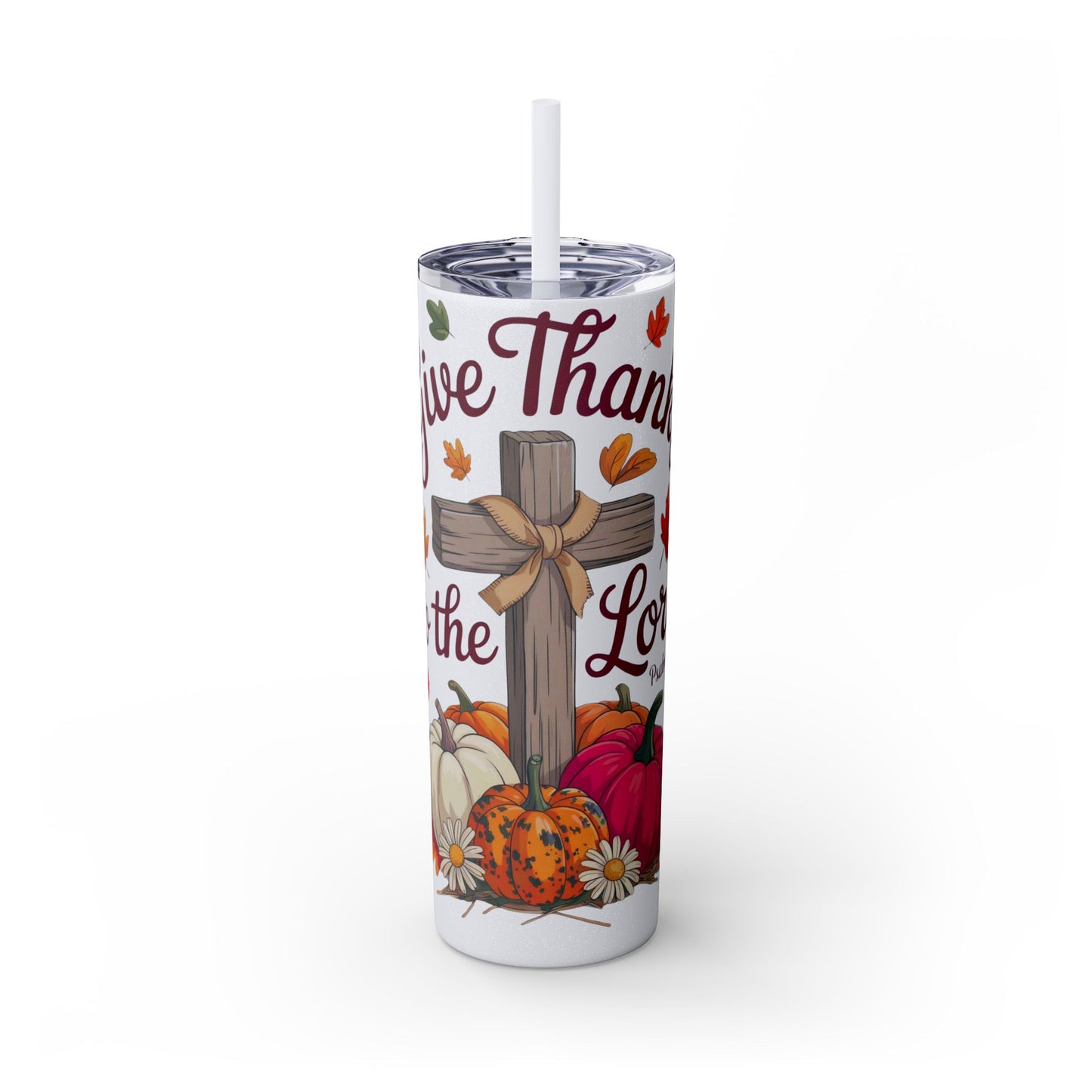 Tumbler with Straw, 20oz - Give Thanks To The Lord Psalms 136:1