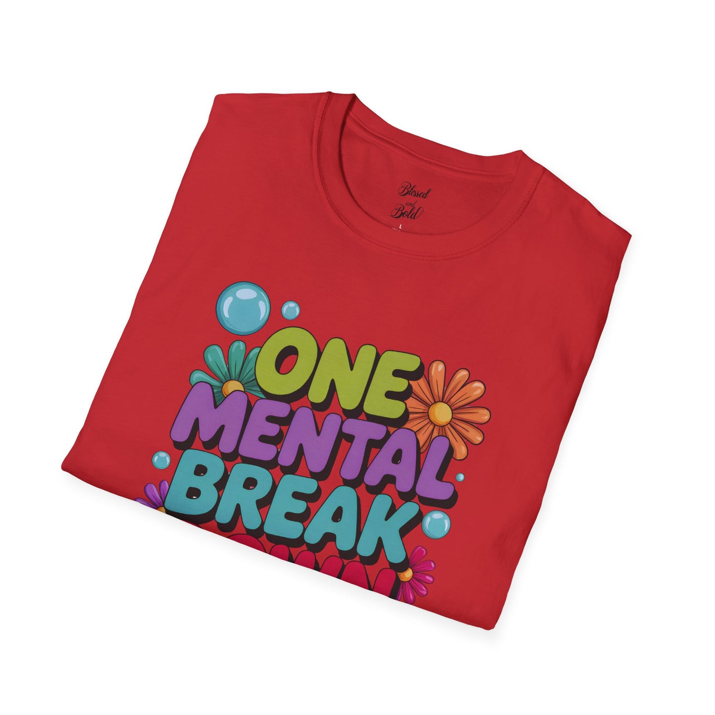 Softstyle T-Shirt ONE MENTAL BREAK DOWN LATER