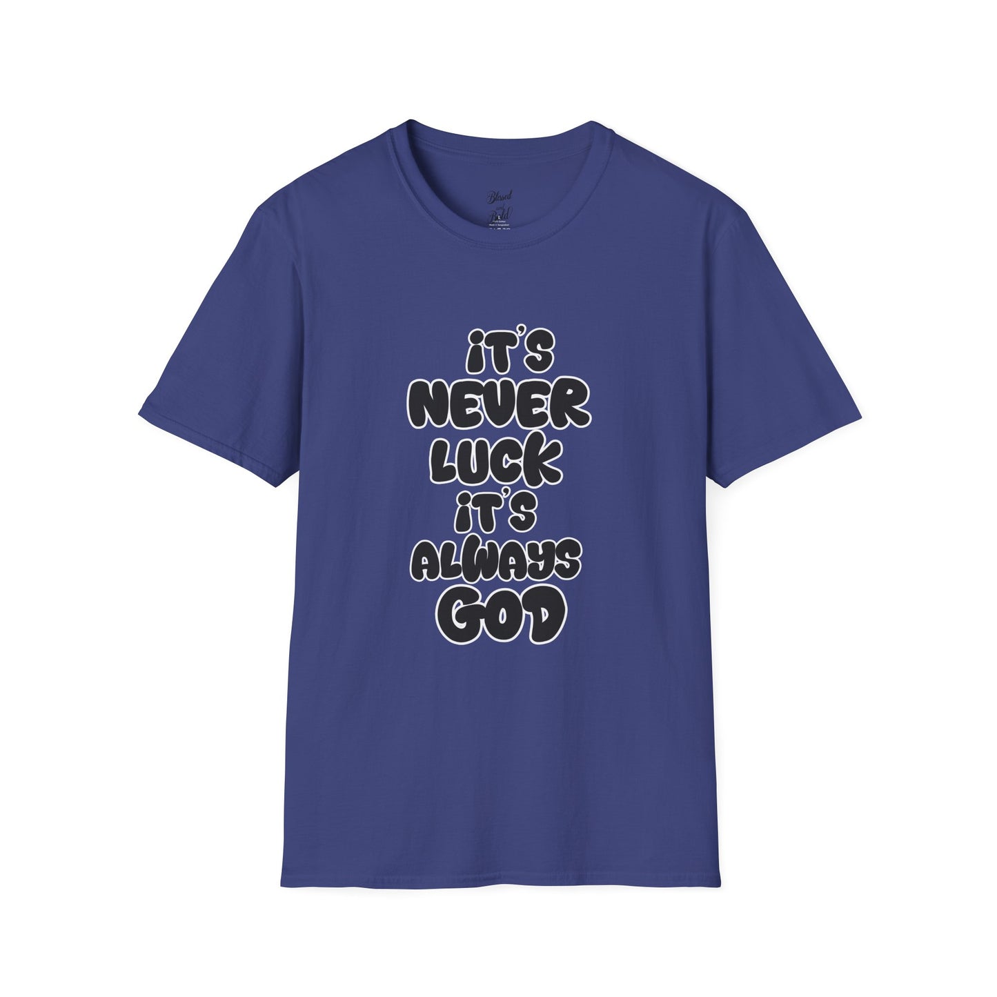 Christian Unisex T-Shirt - 'It's Never Luck, It's Always God'