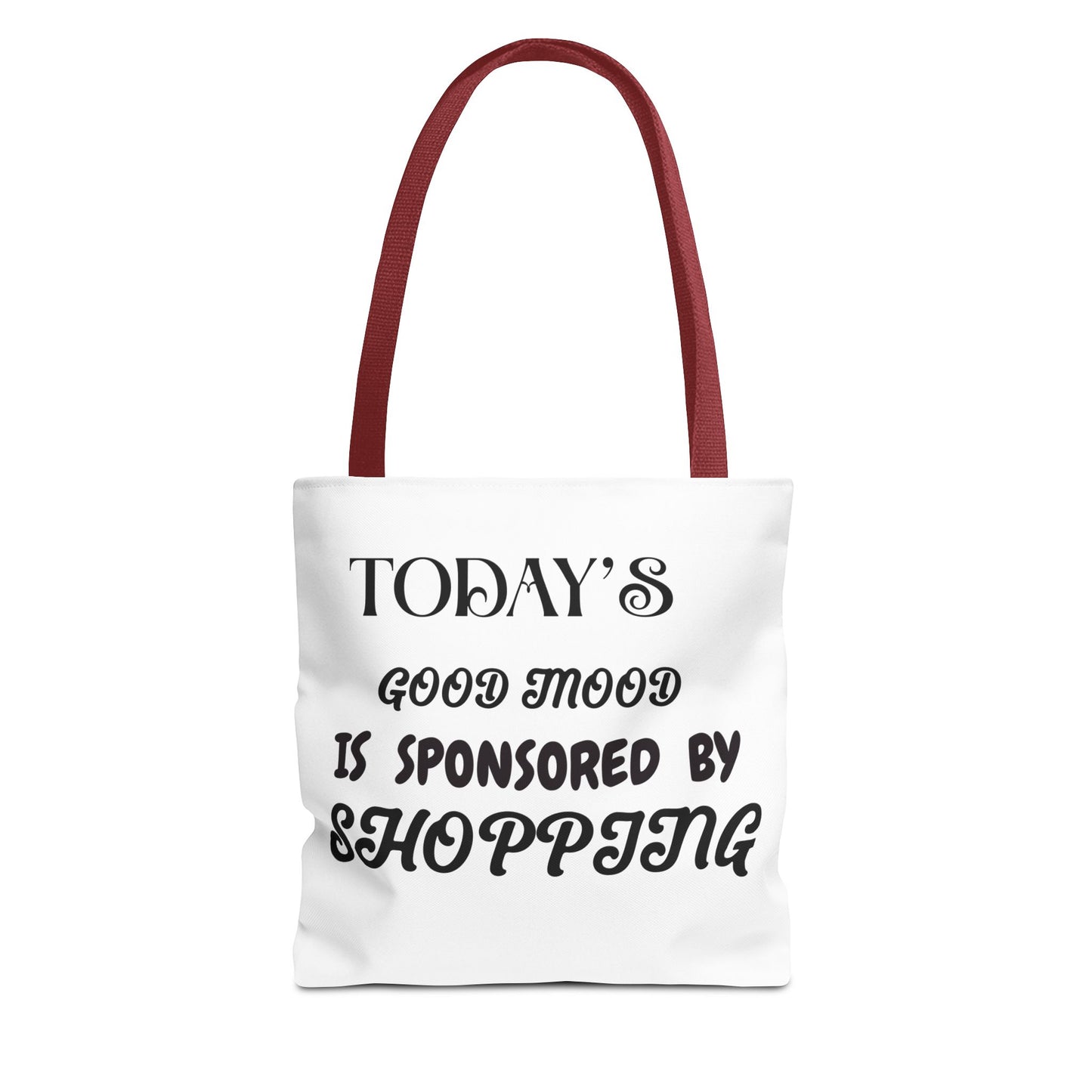 Tote Bag - TODAY'S GOOD MOOD IS SPONSORED BY SHOPPING
