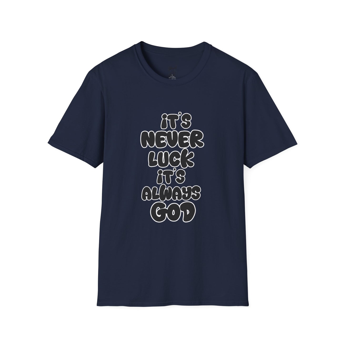 Christian Unisex T-Shirt - 'It's Never Luck, It's Always God'
