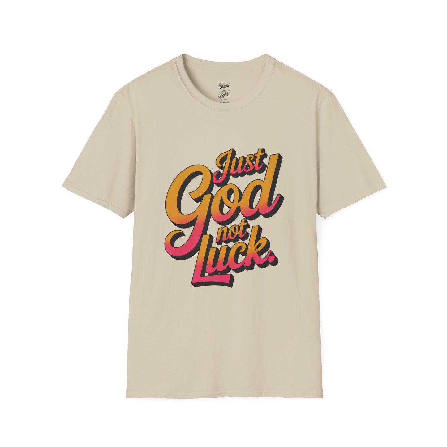 Unisex T-Shirt - just God not luck