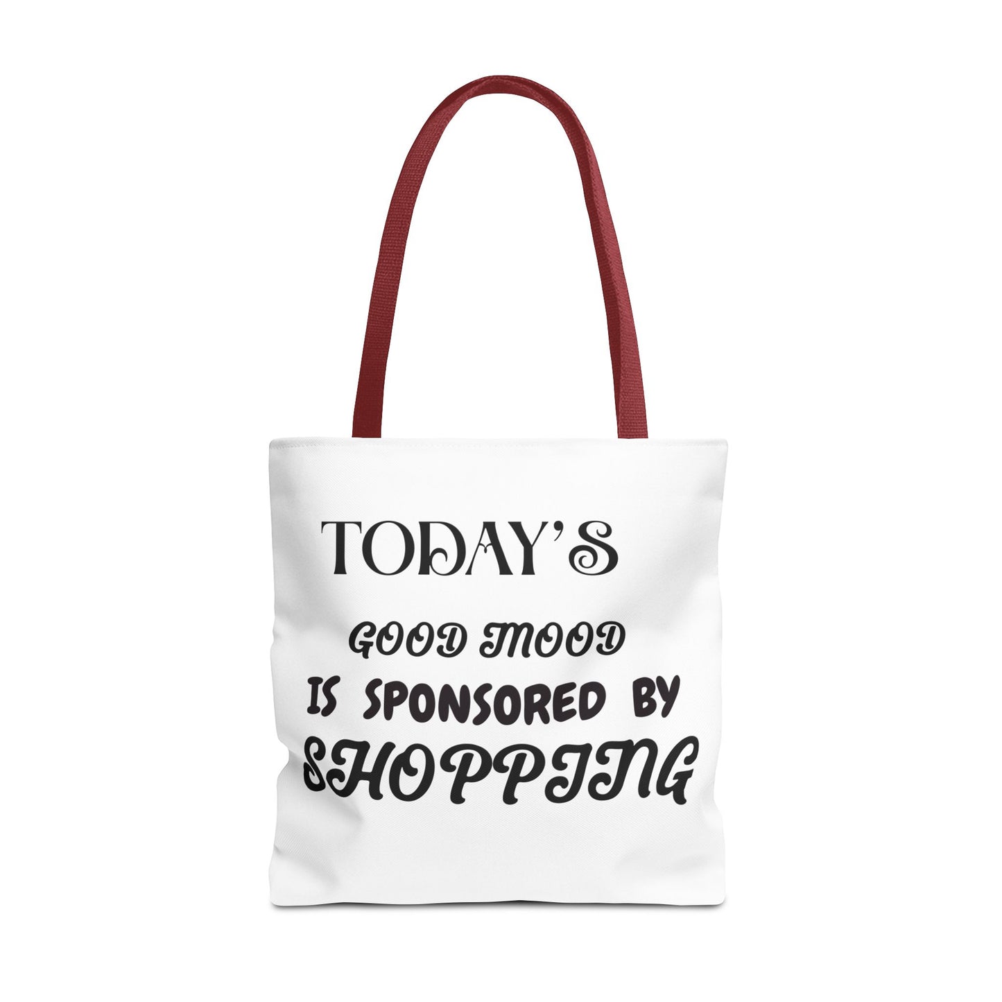 Tote Bag - TODAY'S GOOD MOOD IS SPONSORED BY SHOPPING