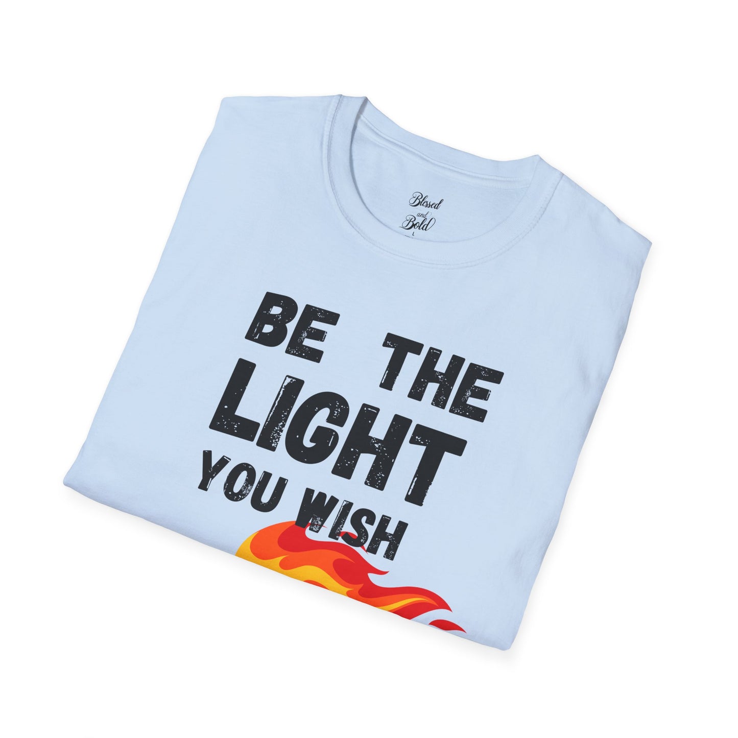 Light Inspirational Unisex T-Shirt - Be The Light You Wish To See