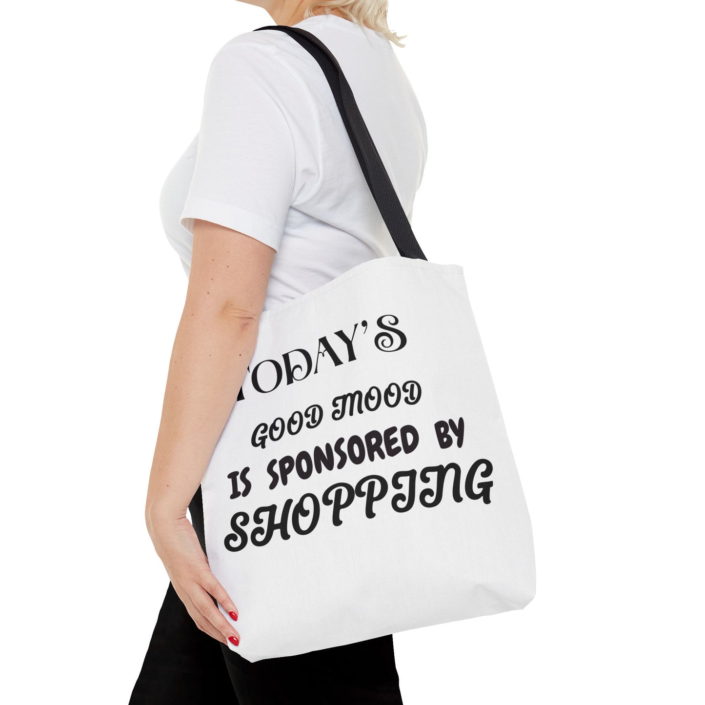 Tote Bag - TODAY'S GOOD MOOD IS SPONSORED BY SHOPPING
