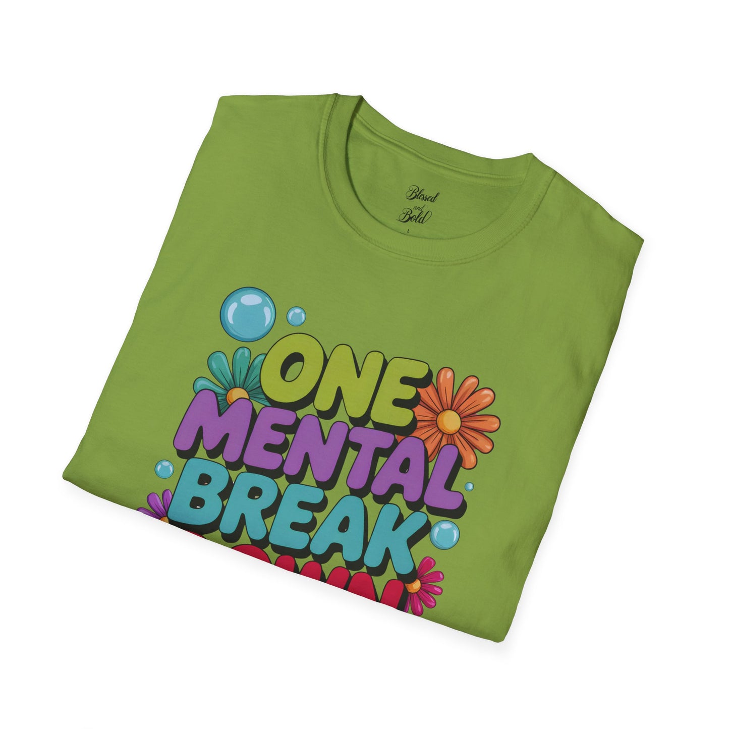 Softstyle T-Shirt ONE MENTAL BREAK DOWN LATER
