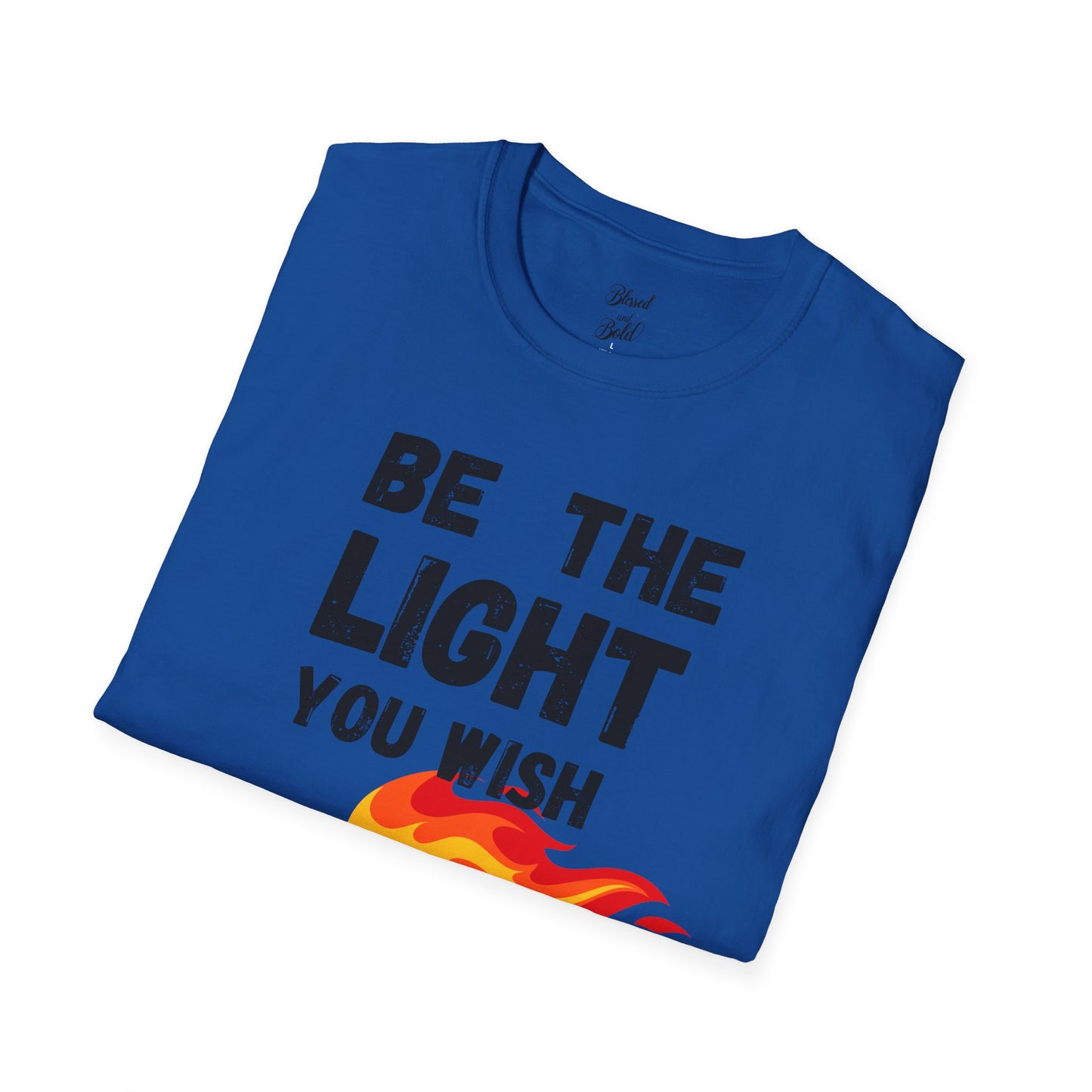 Light Inspirational Unisex T-Shirt - Be The Light You Wish To See