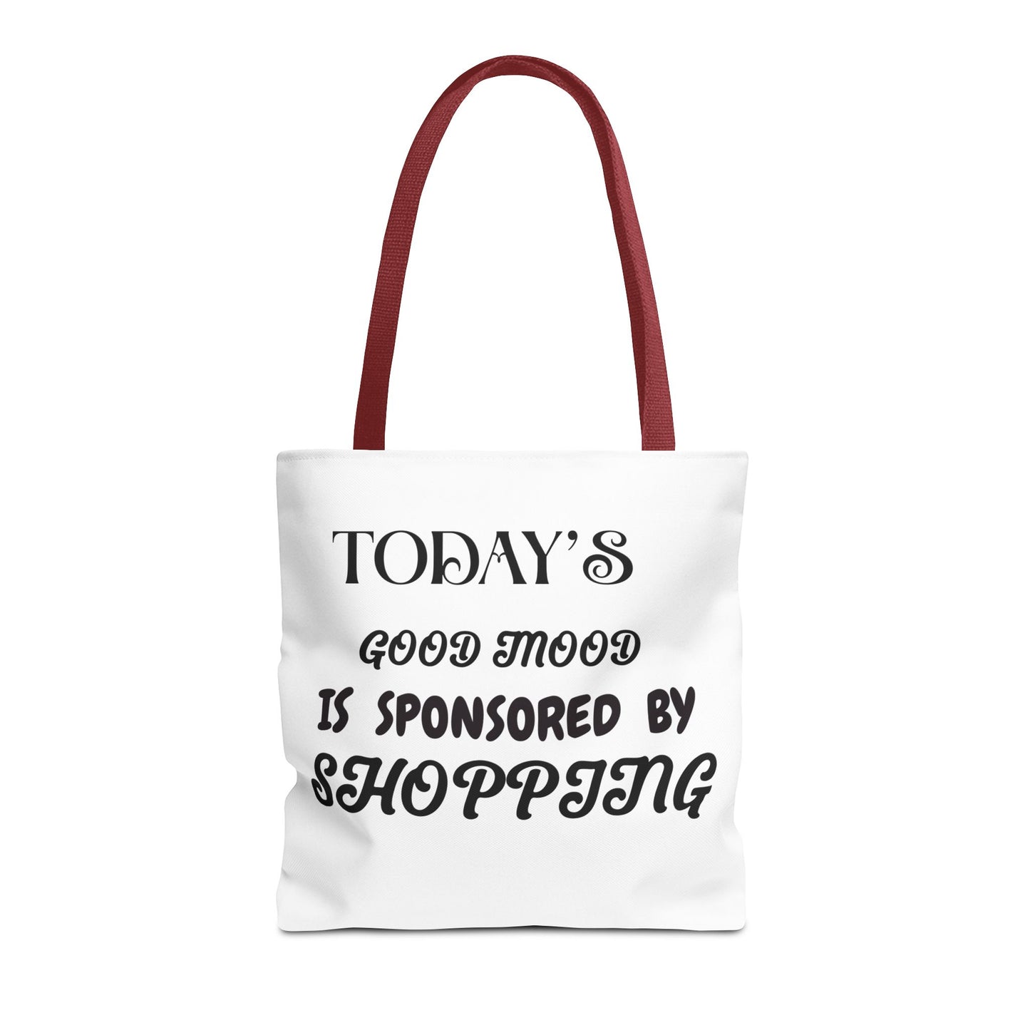 Tote Bag - TODAY'S GOOD MOOD IS SPONSORED BY SHOPPING