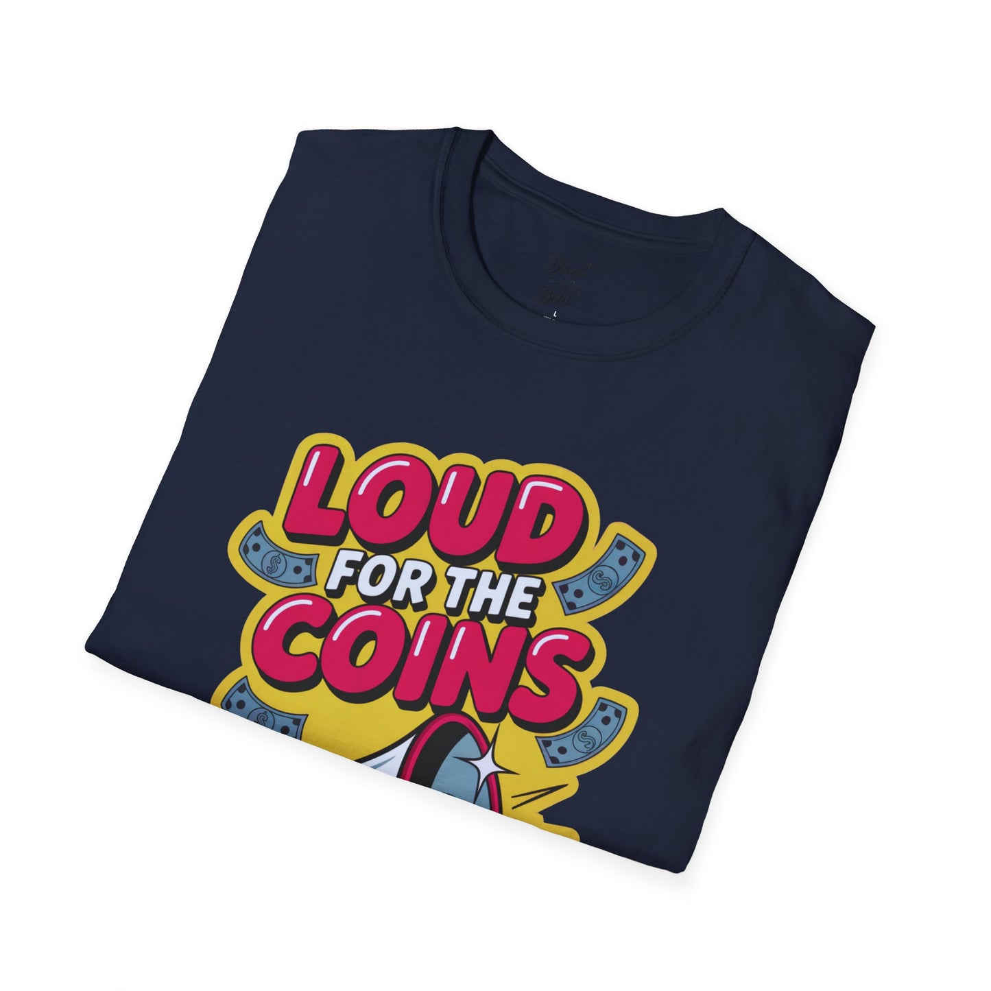 Unisex Graphic Tee - Loud For The Coins Design