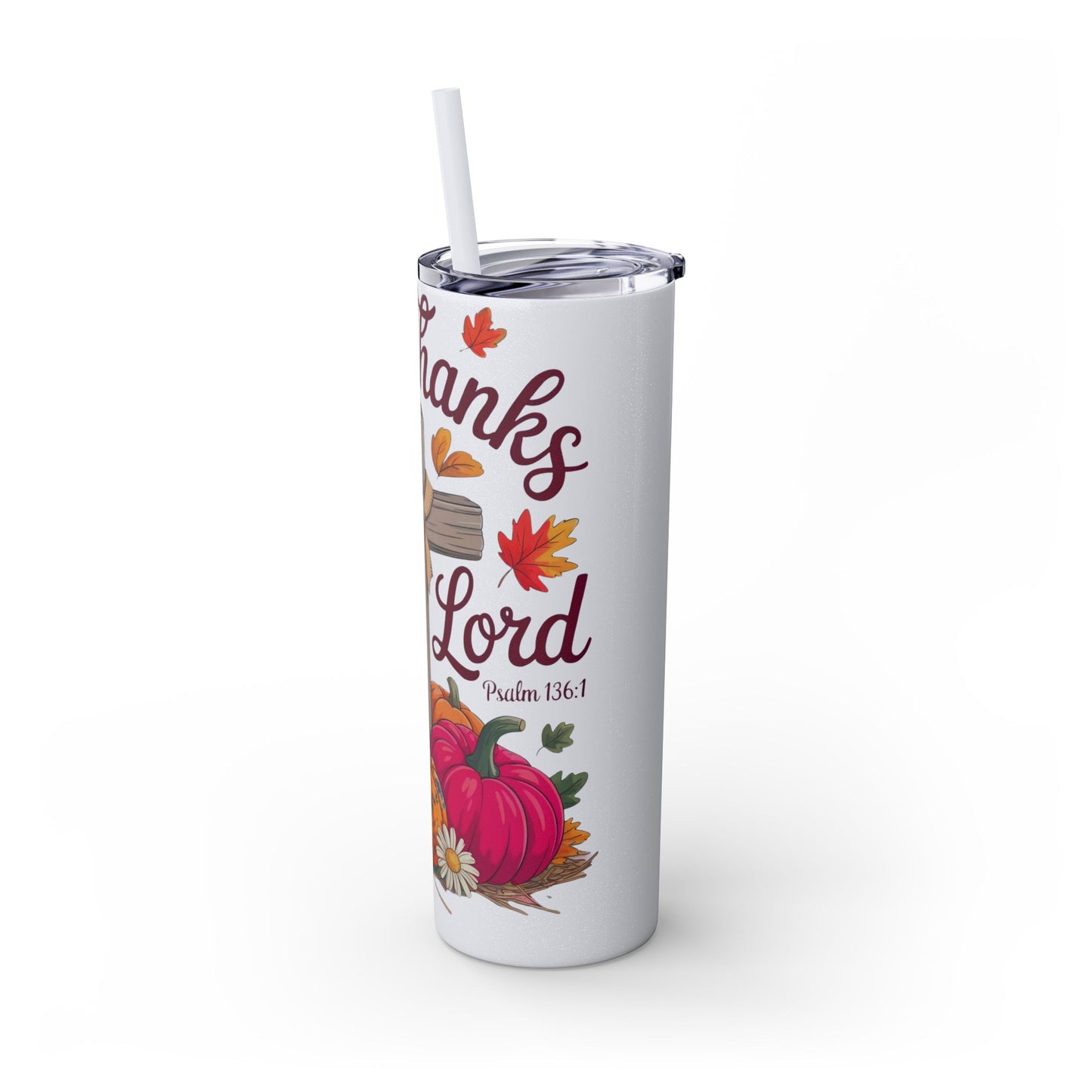 Tumbler with Straw, 20oz - Give Thanks To The Lord Psalms 136:1