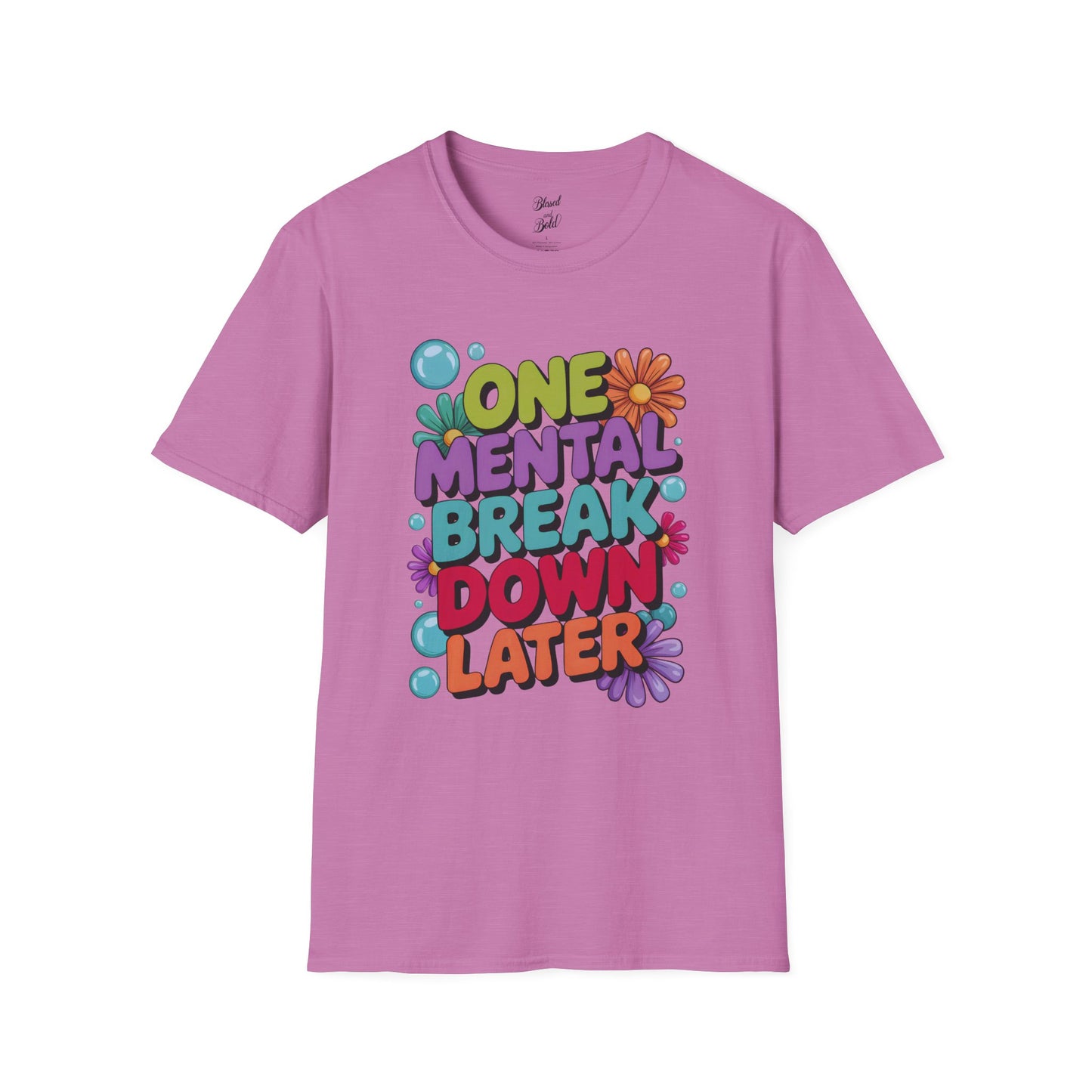 Softstyle T-Shirt ONE MENTAL BREAK DOWN LATER