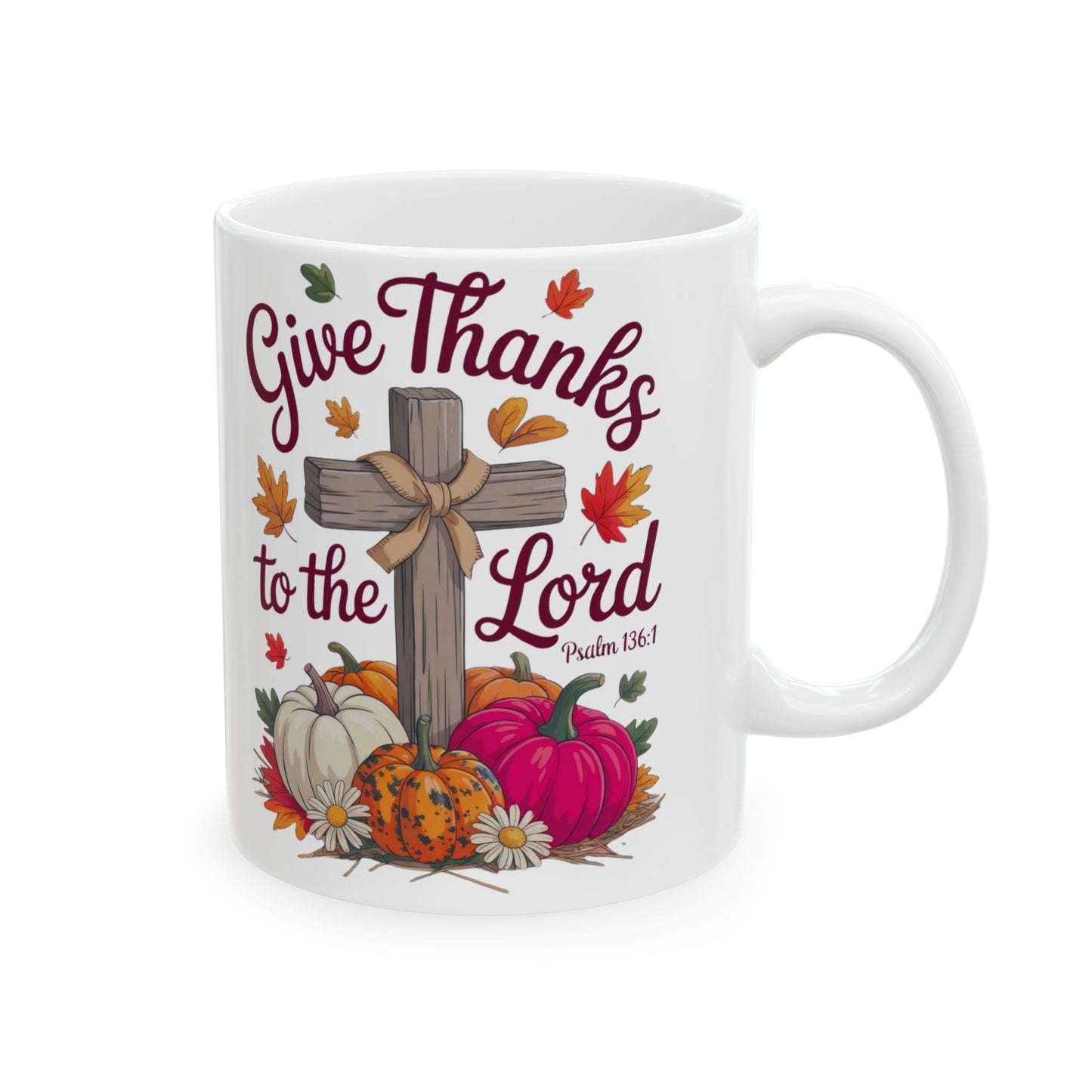 Mug: Give Thanks To The Lord Psalm 136:1 Inspirational Ceramic Mug