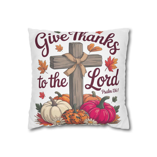 Pillowcase - Give Thanks To The Lord Psalm 136:1