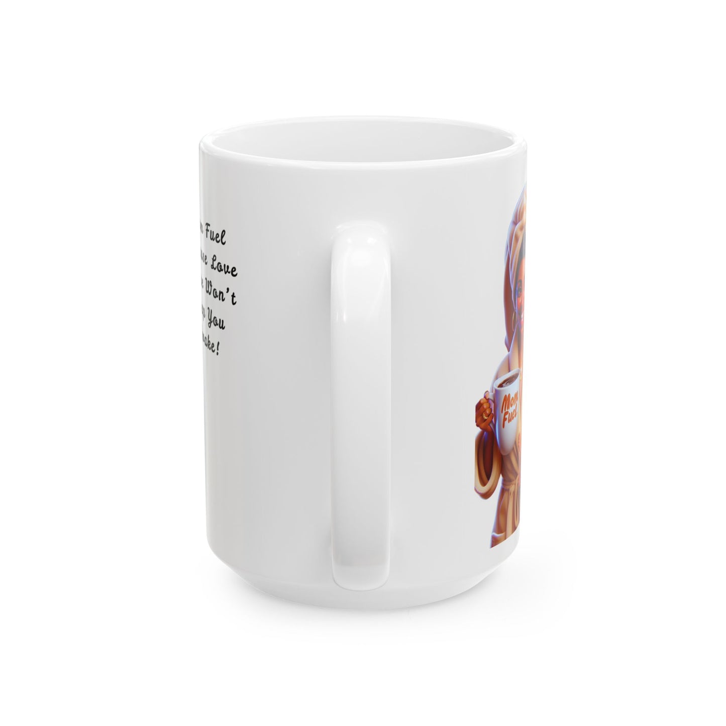 Mug - Mom Fuel Ceramic Mug (11oz, 15oz)