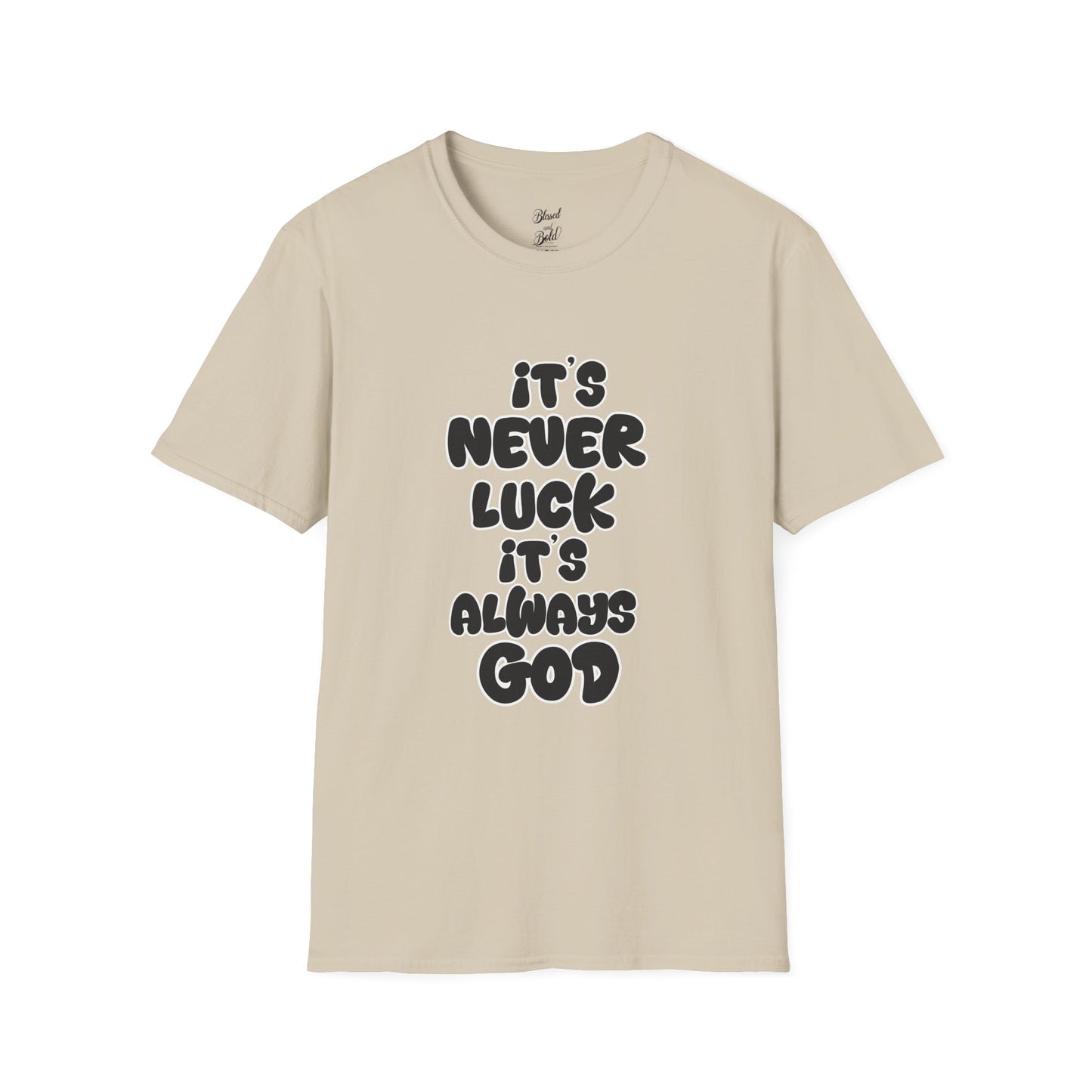 Christian Unisex T-Shirt - 'It's Never Luck, It's Always God'