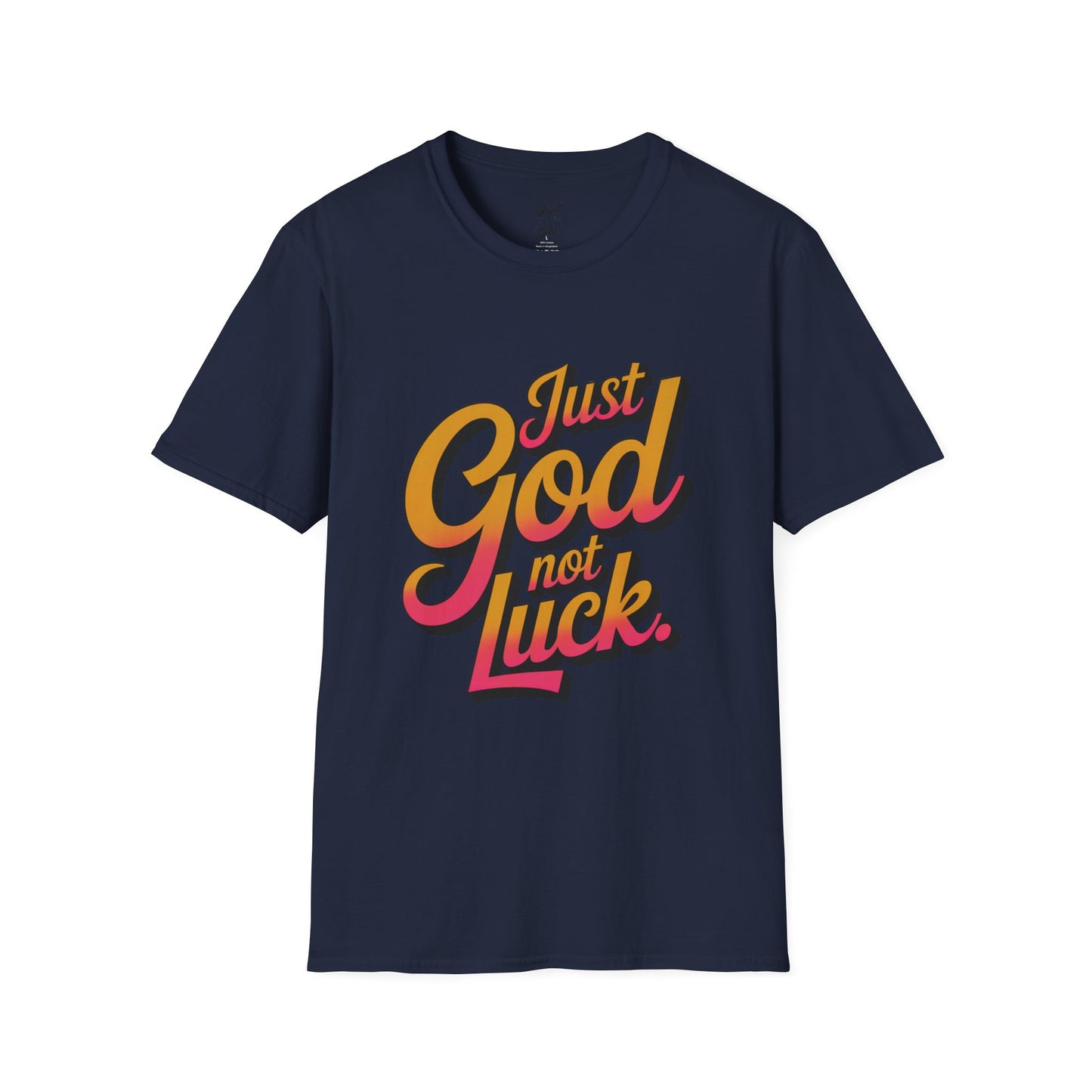 Unisex T-Shirt - just God not luck