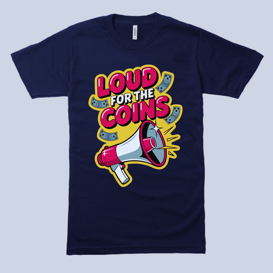Unisex Graphic Tee - Loud For The Coins Design