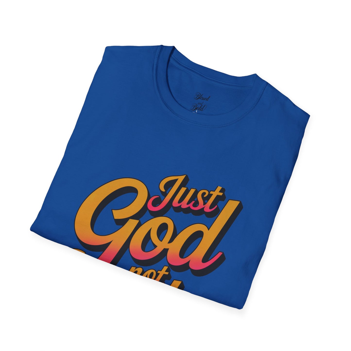 Unisex T-Shirt - just God not luck