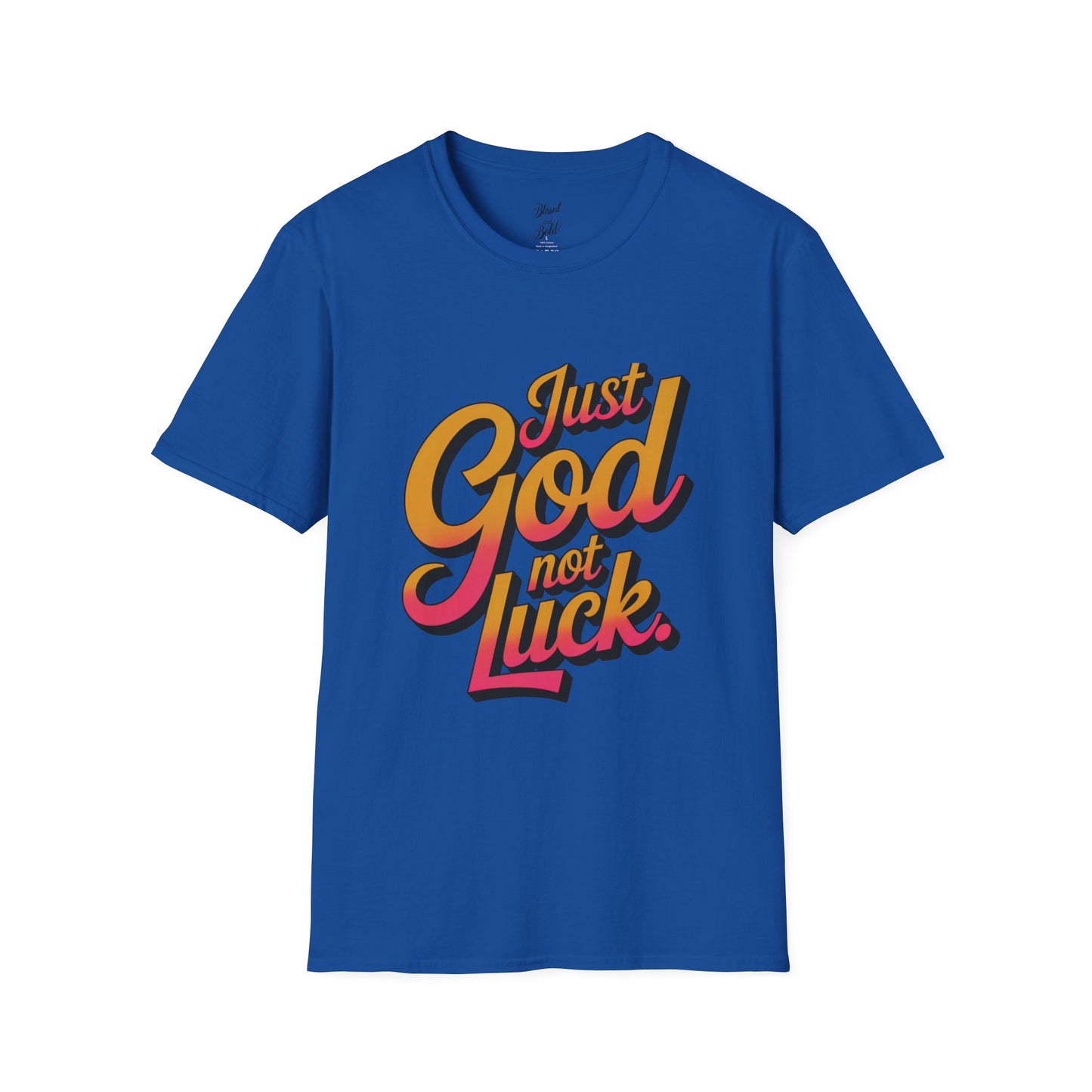 Unisex T-Shirt - just God not luck