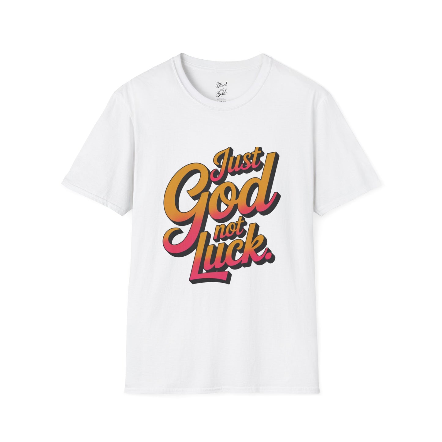 Unisex T-Shirt - just God not luck