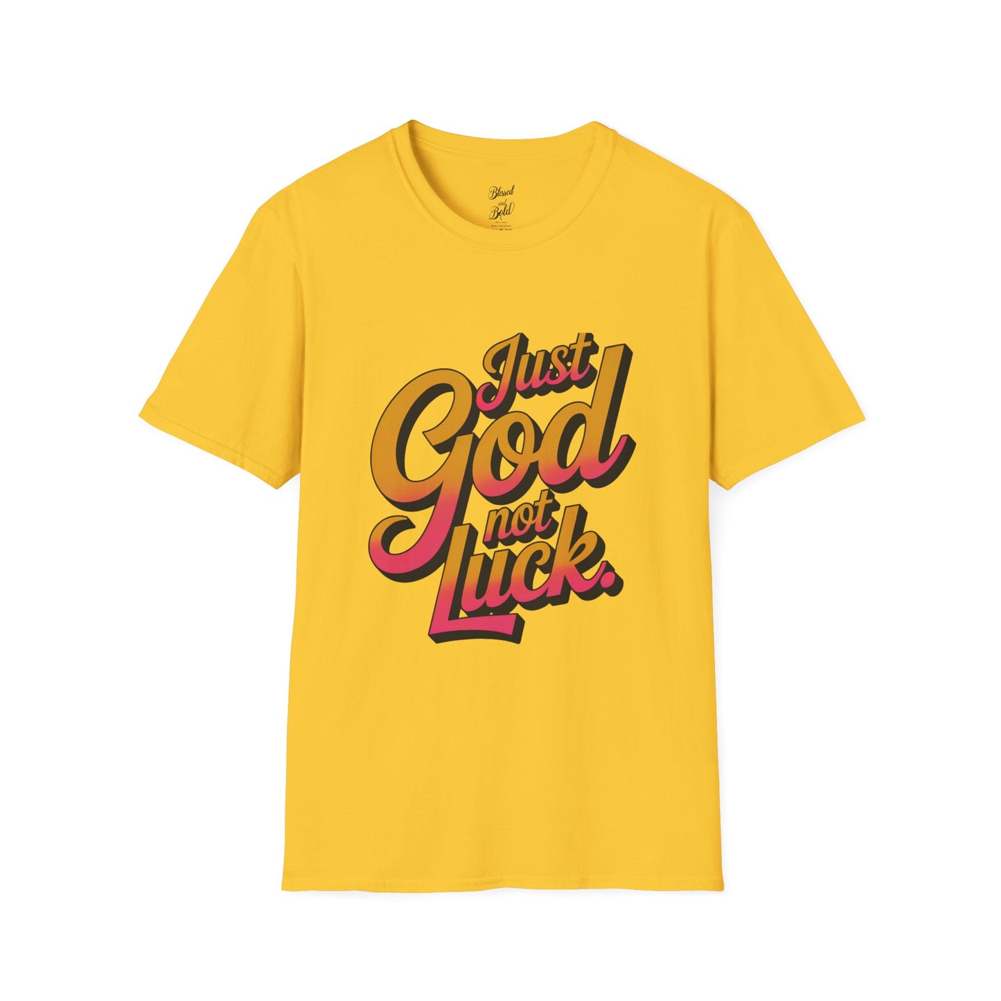 Unisex T-Shirt - just God not luck